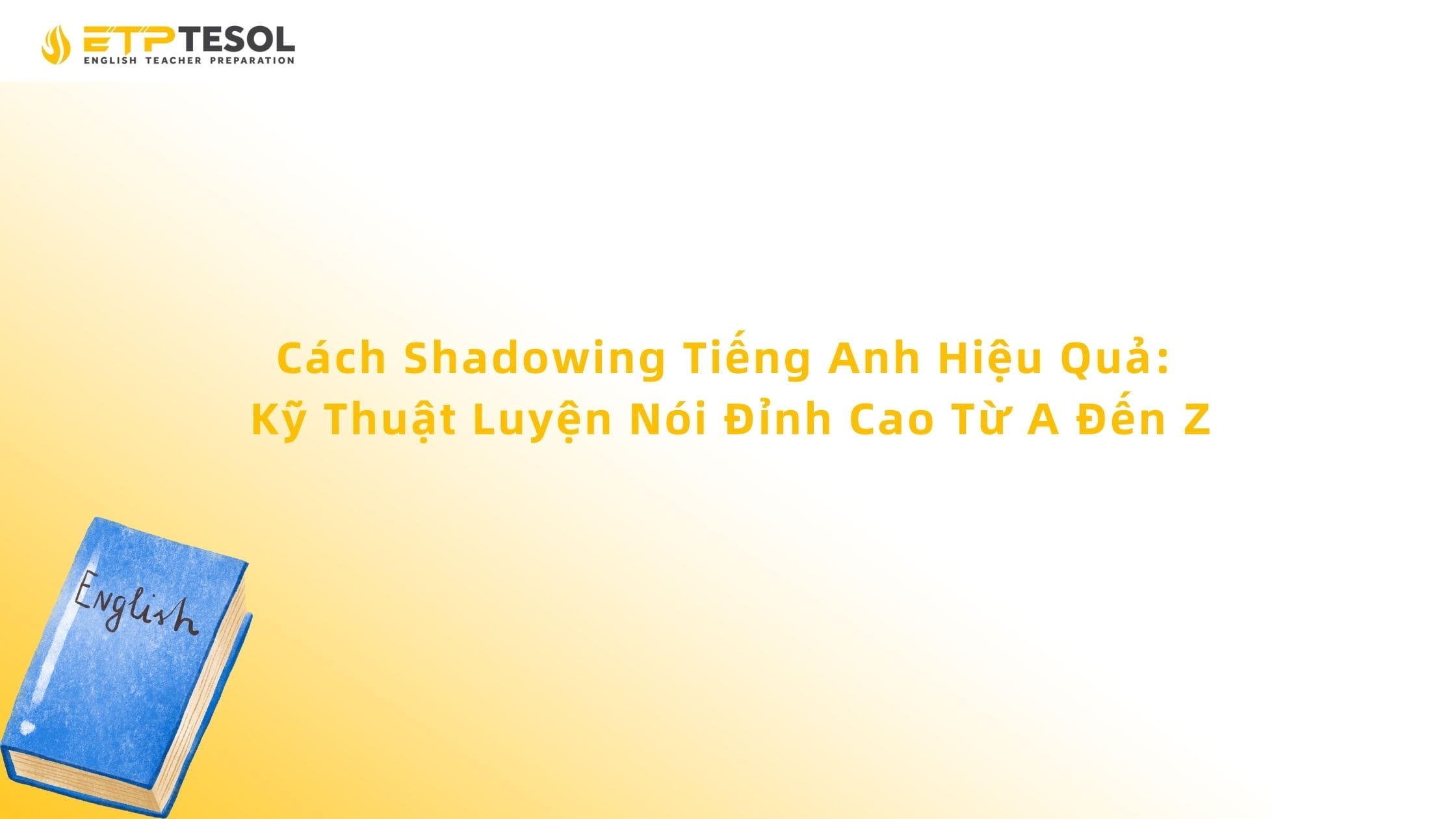 Cách Shadowing Tiếng Anh Hiệu Quả