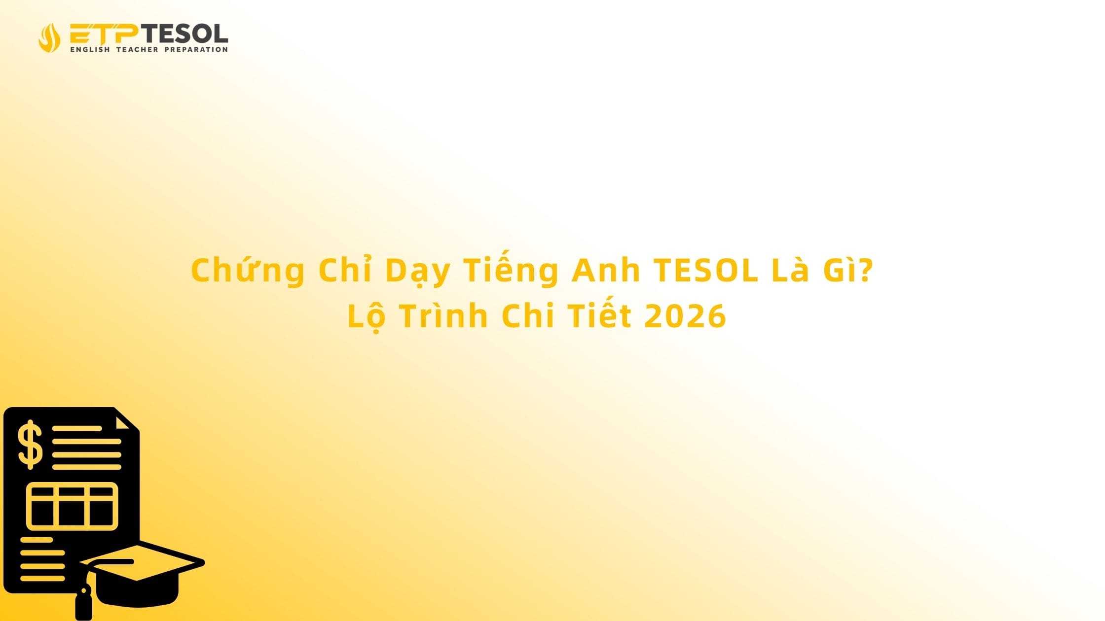 Chứng Chỉ Dạy Tiếng Anh TESOL Là Gì? Lộ Trình Chi Tiết 2026 13 Chứng Chỉ Dạy Tiếng Anh TESOL Là Gì? Lộ Trình Chi Tiết 2026