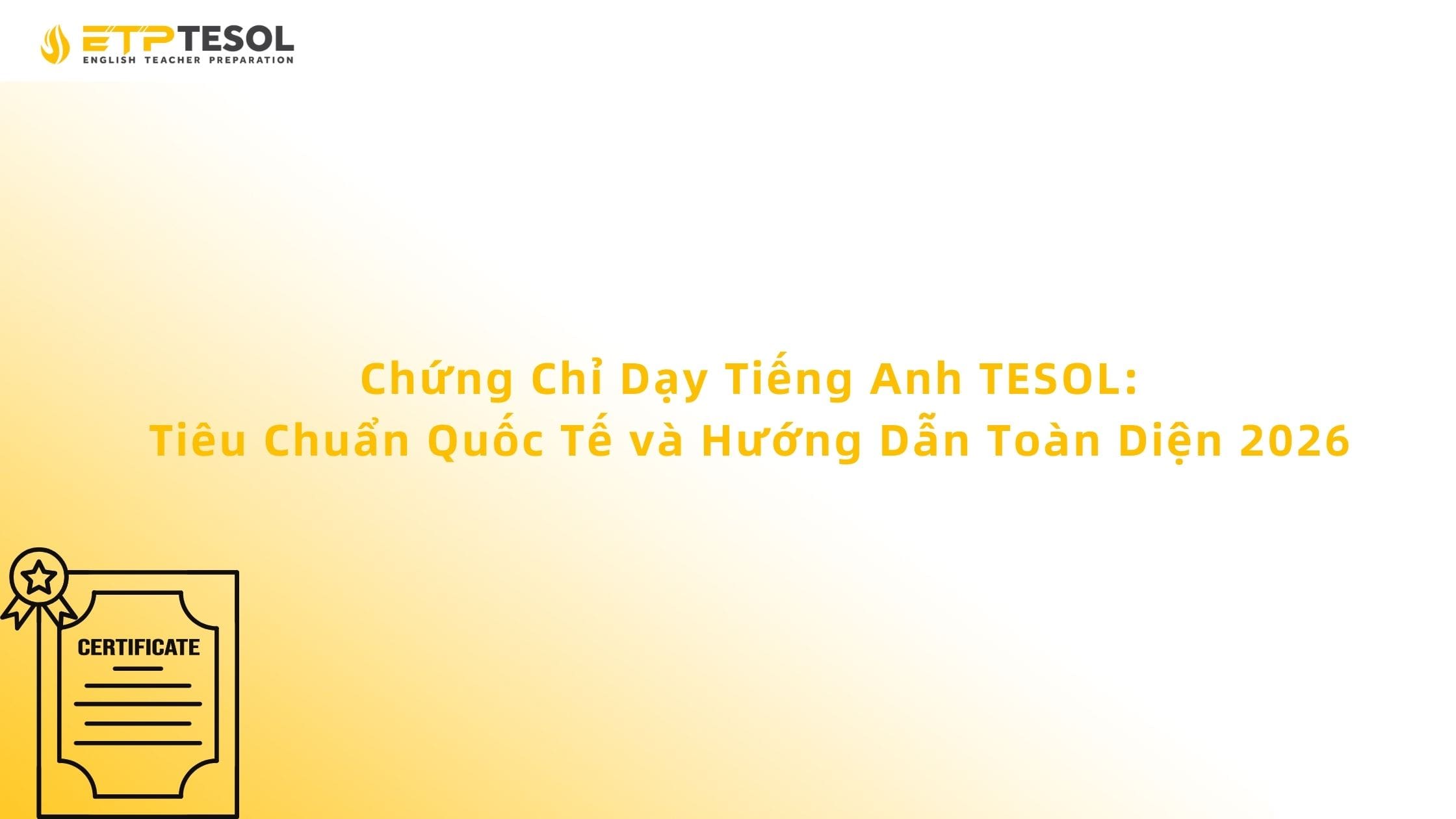 Chứng Chỉ Dạy Tiếng Anh TESOL: Tiêu Chuẩn Quốc Tế và Hướng Dẫn Toàn Diện 2026