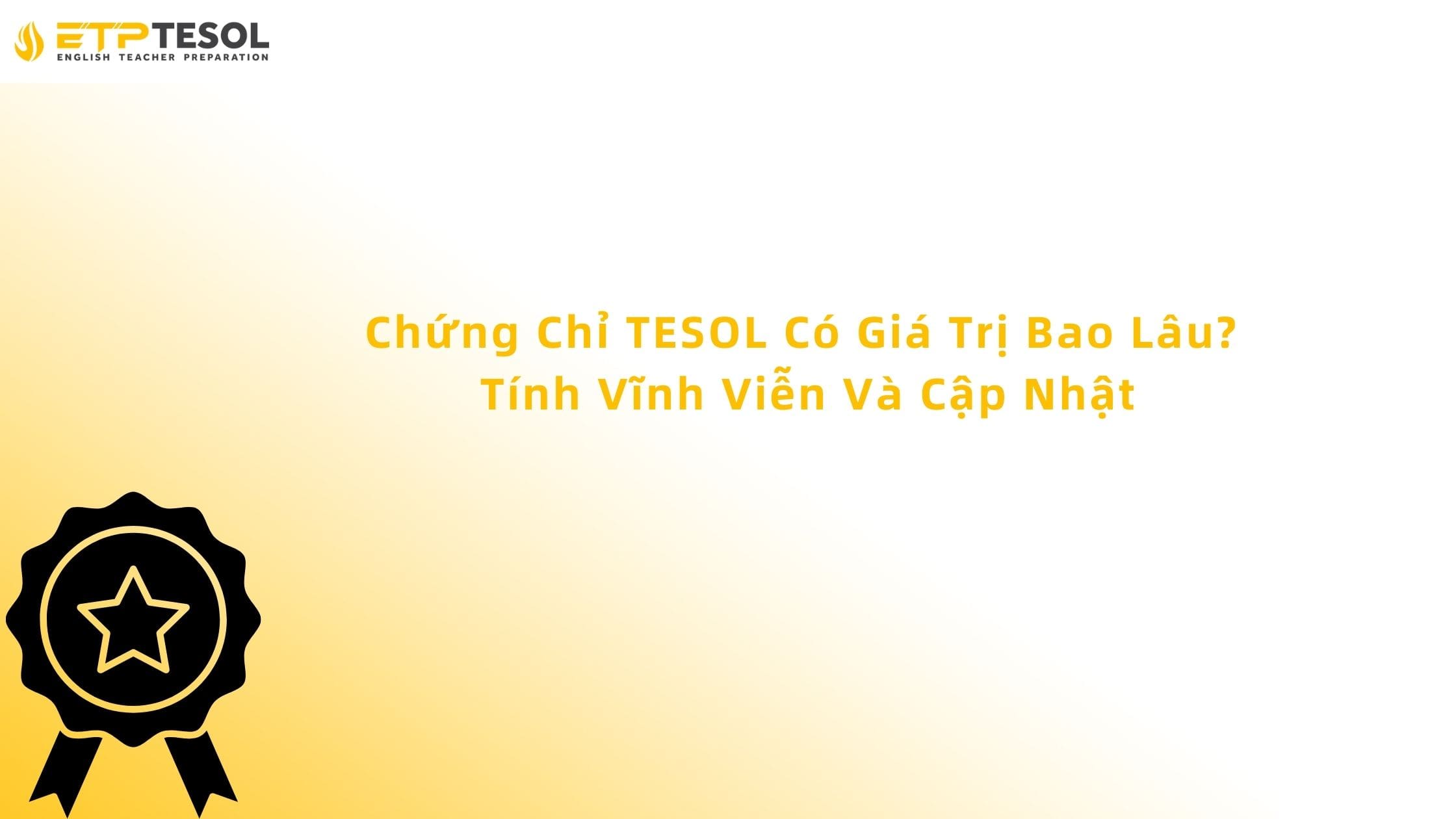 Chứng Chỉ TESOL Có Giá Trị Bao Lâu? Tính Vĩnh Viễn Và Cập Nhật