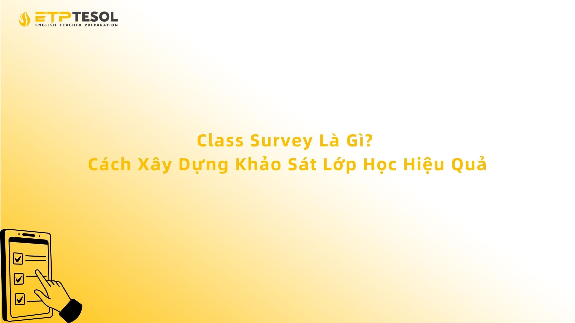 Class Survey Là Gì? Cách Xây Dựng Khảo Sát Lớp Học Hiệu Quả 13 Class Survey Là Gì? Cách Xây Dựng Khảo Sát Lớp Học Hiệu Quả
