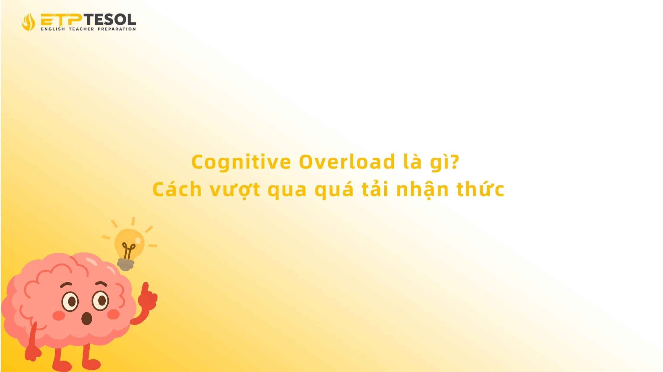 Cognitive Overload Là Gì? Cách Vượt Qua Quá Tải Nhận Thức 13 Cognitive Overload Là Gì? Cách Vượt Qua Quá Tải Nhận Thức