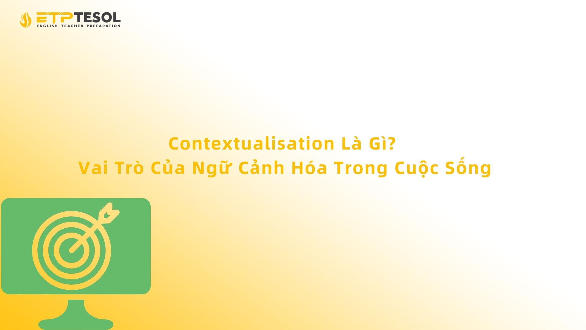 Contextualisation Là Gì? Vai Trò Của Ngữ Cảnh Hóa Trong Cuộc Sống