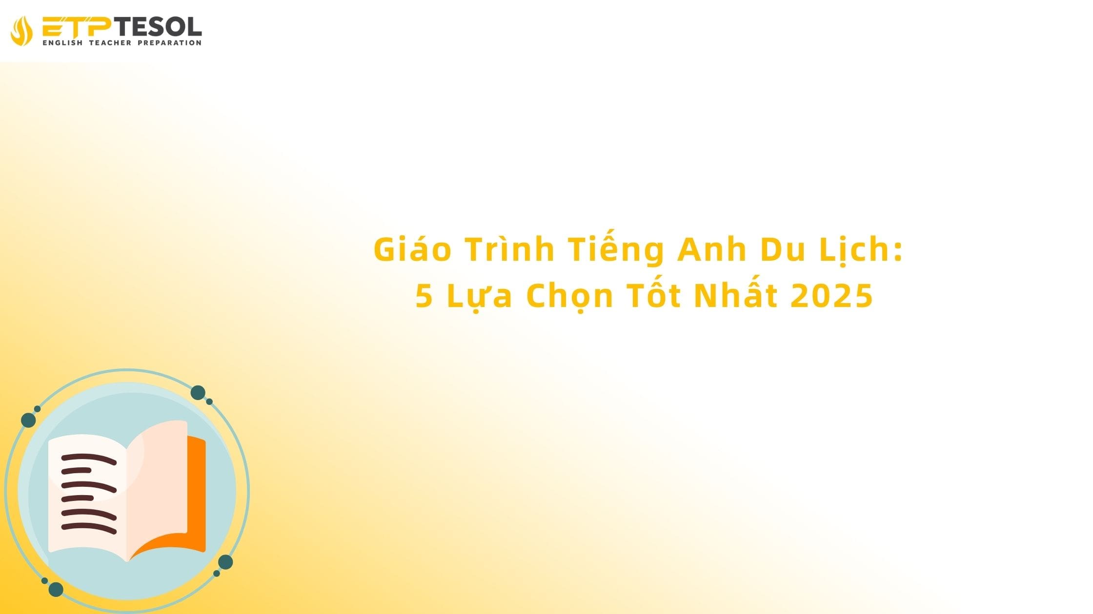 Giáo Trình Tiếng Anh Du Lịch: 5 Lựa Chọn Tốt Nhất 2025
