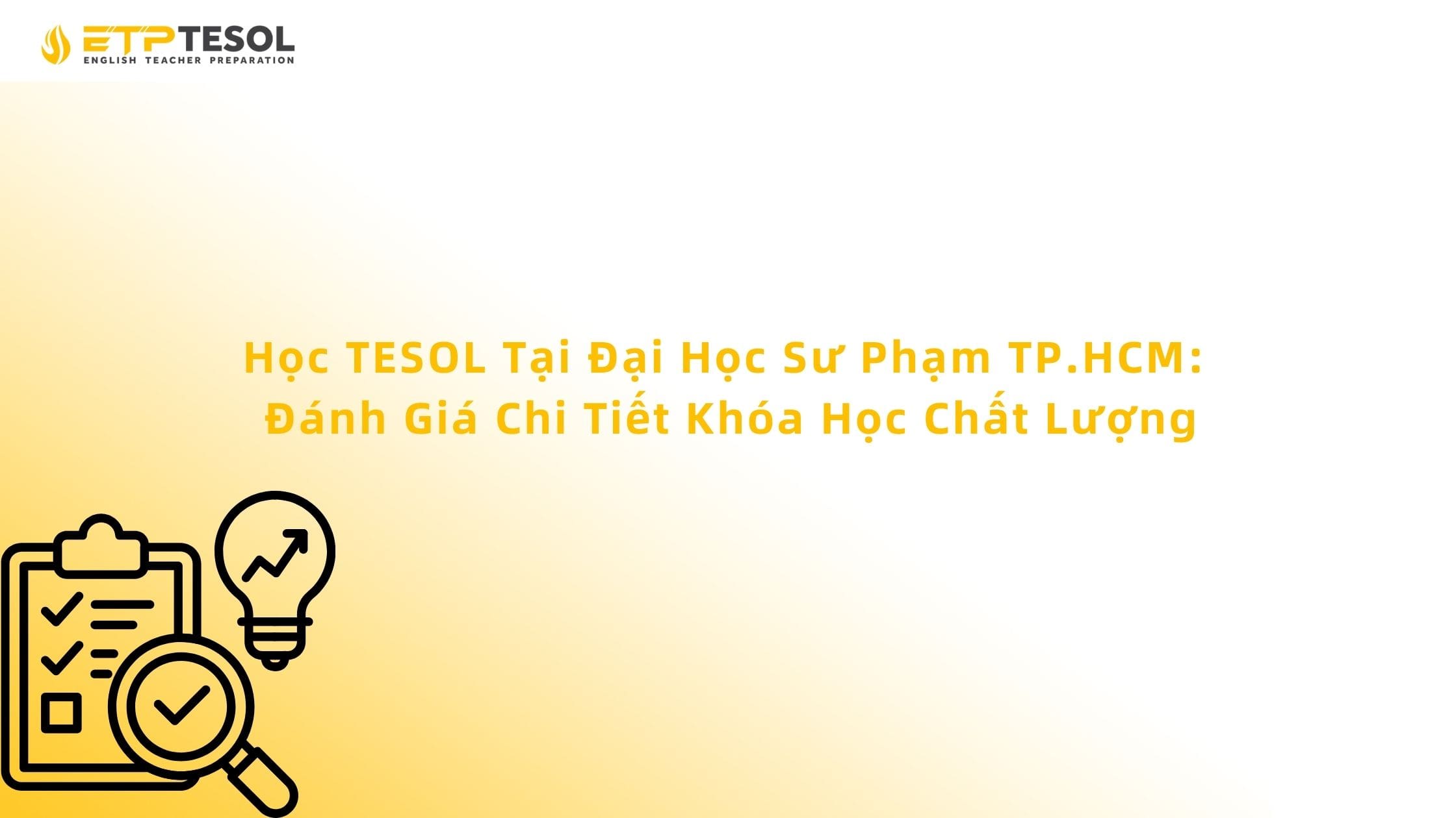 Học TESOL Tại Đại Học Sư Phạm TP.HCM: Đánh Giá Chi Tiết Khóa Học Chất Lượng
