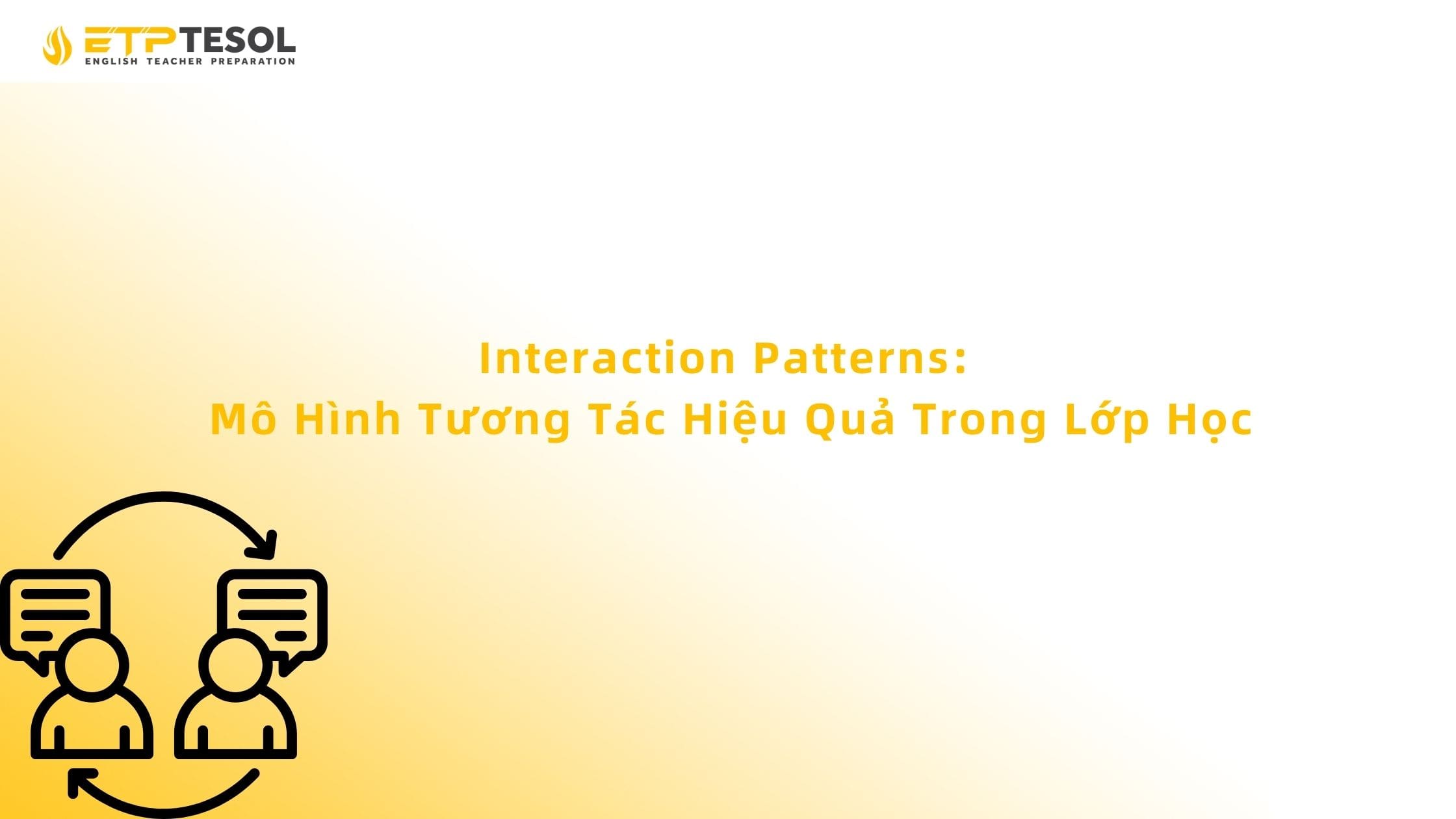Interaction Patterns: Mô Hình Tương Tác Hiệu Quả Trong Lớp Học