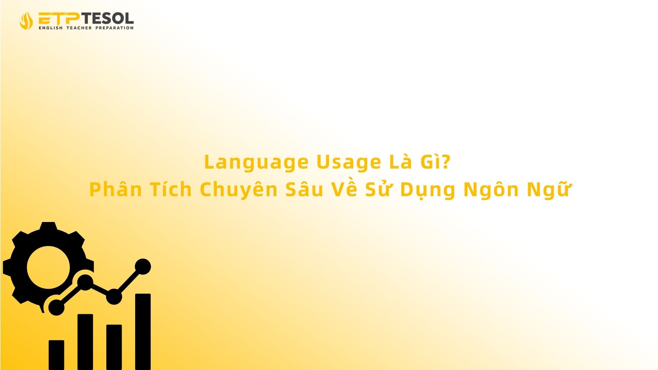 Language Usage Là Gì? Phân Tích Chuyên Sâu Về Sử Dụng Ngôn Ngữ 13 Language Usage Là Gì? Phân Tích Chuyên Sâu Về Sử Dụng Ngôn Ngữ