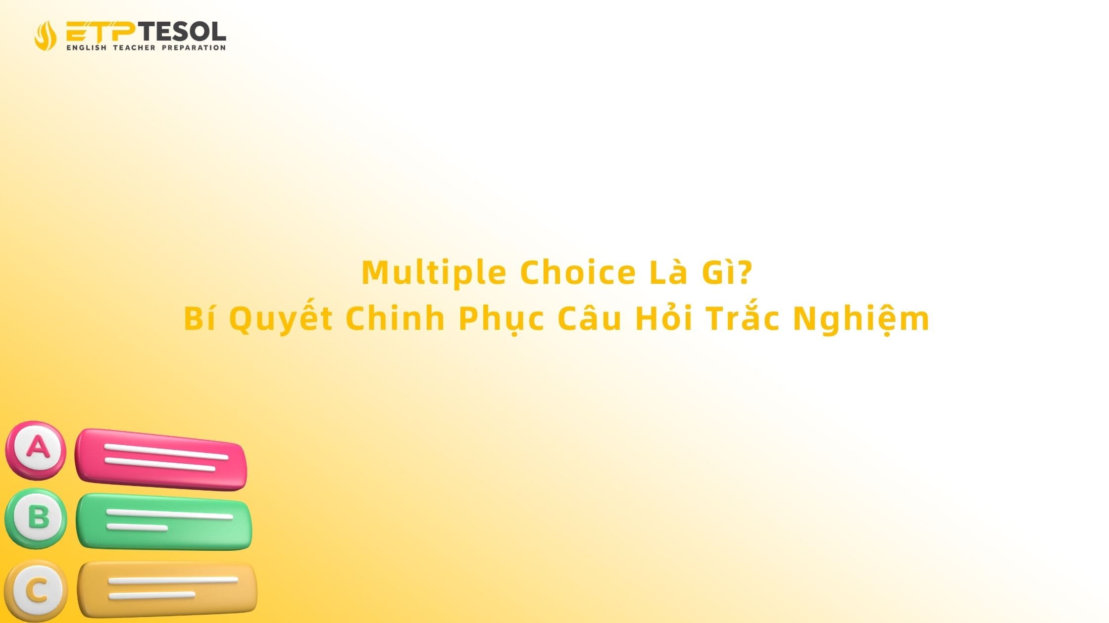 Multiple Choice Là Gì? Bí Quyết Chinh Phục Câu Hỏi Trắc Nghiệm