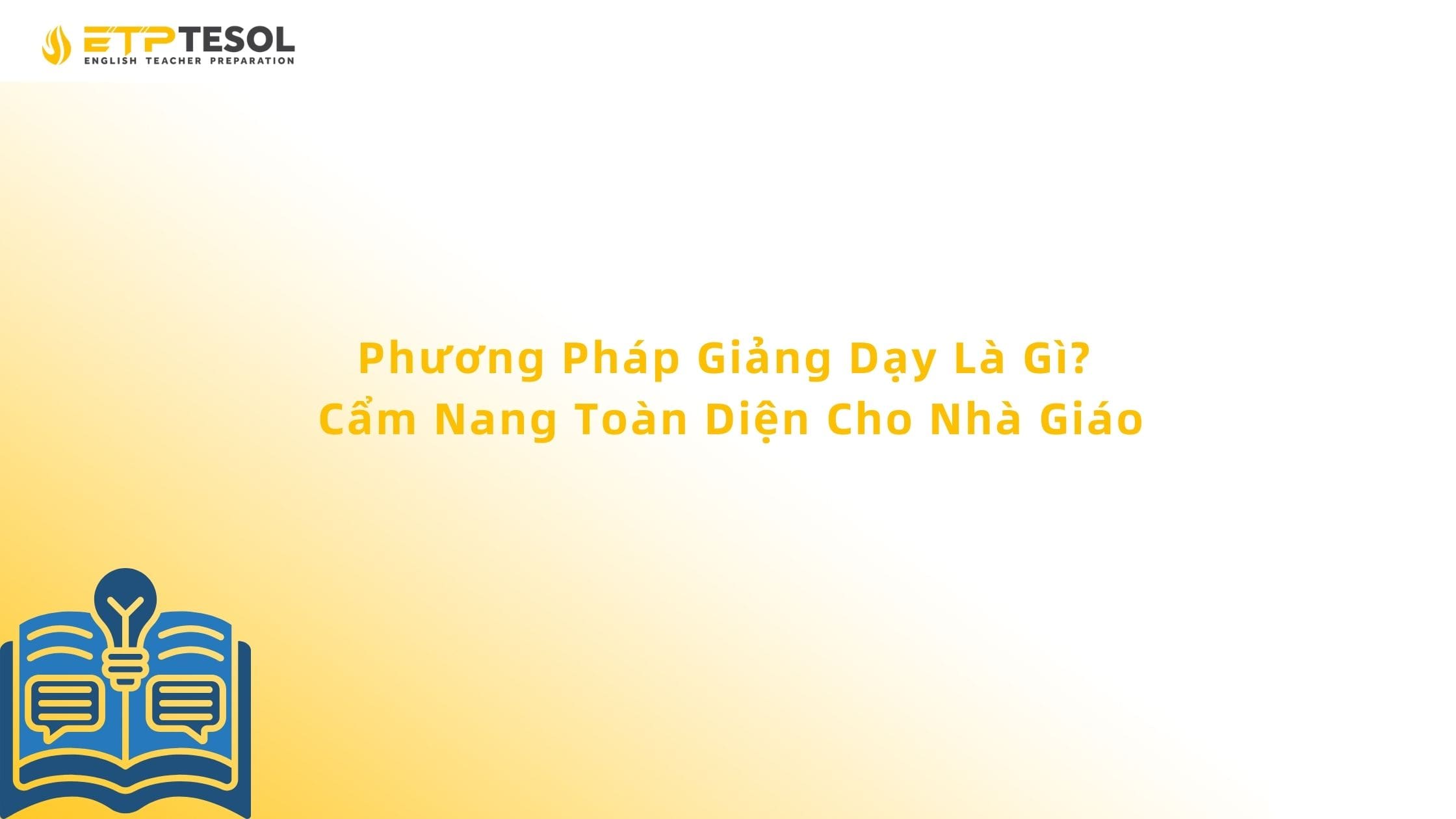 Phương Pháp Giảng Dạy Là Gì? Cẩm Nang Toàn Diện Cho Nhà Giáo