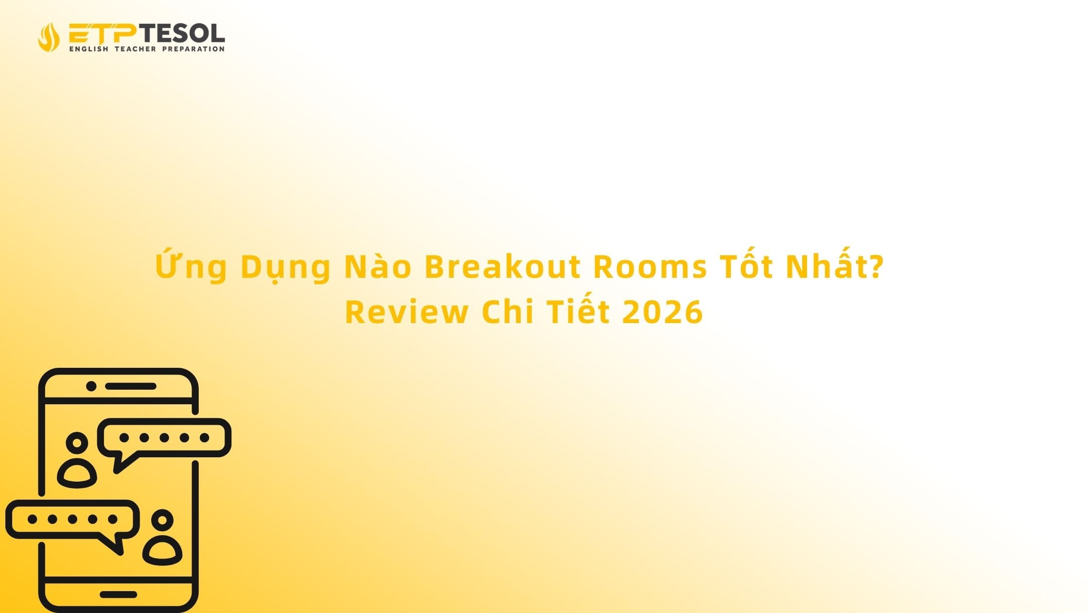 Ứng Dụng Nào Breakout Rooms Tốt Nhất? Review Chi Tiết 2026 13 Ứng Dụng Nào Breakout Rooms Tốt Nhất? Review Chi Tiết