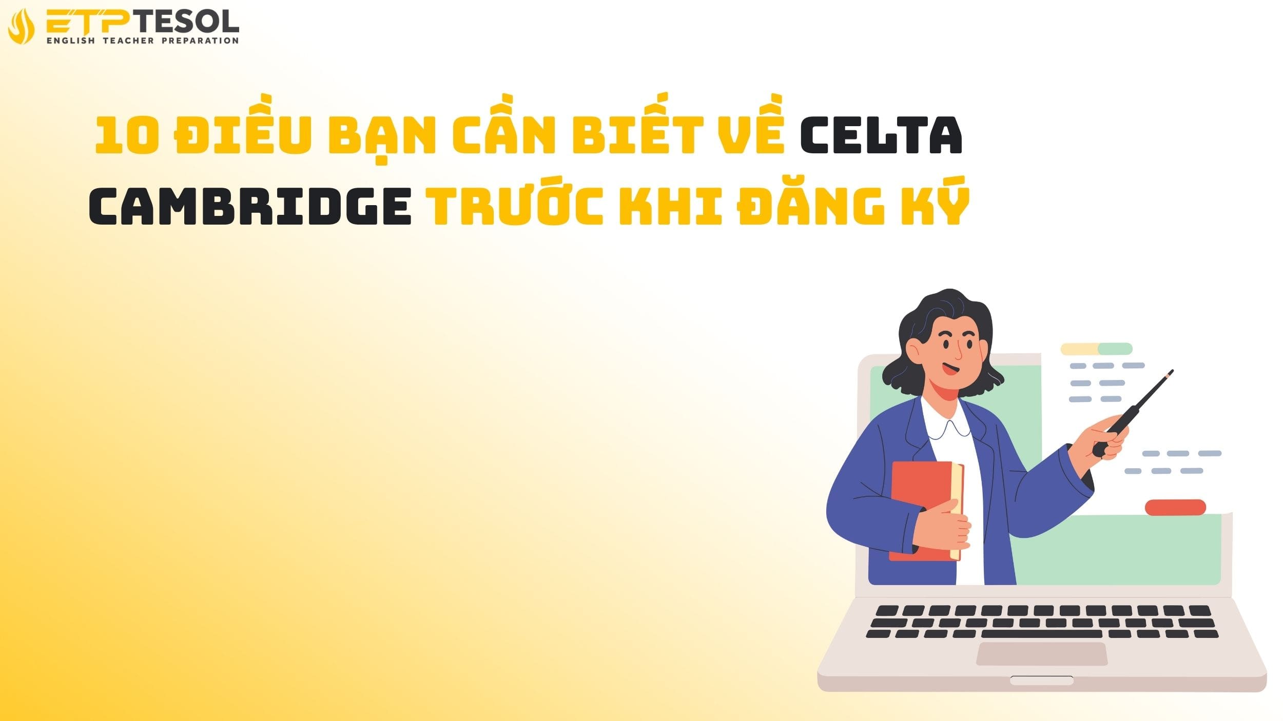 10 Điều Bạn Cần Biết Về CELTA Cambridge Trước Khi Đăng Ký