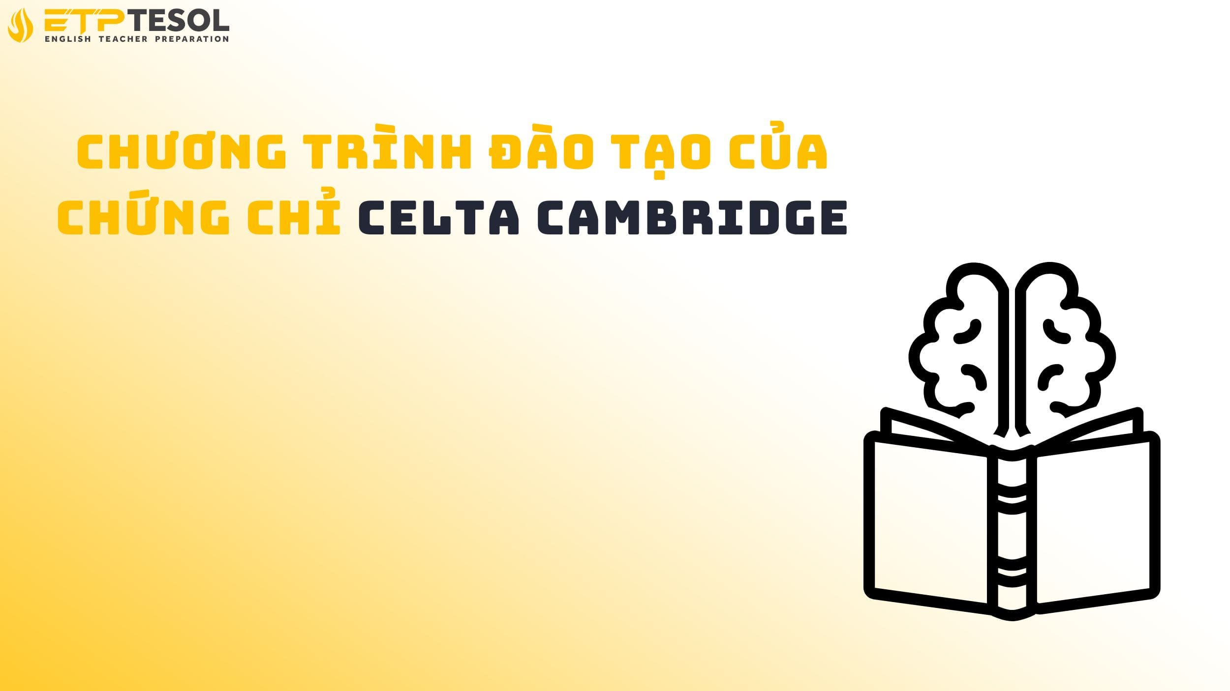 Chương trình đào tạo của chứng chỉ CELTA Cambridge