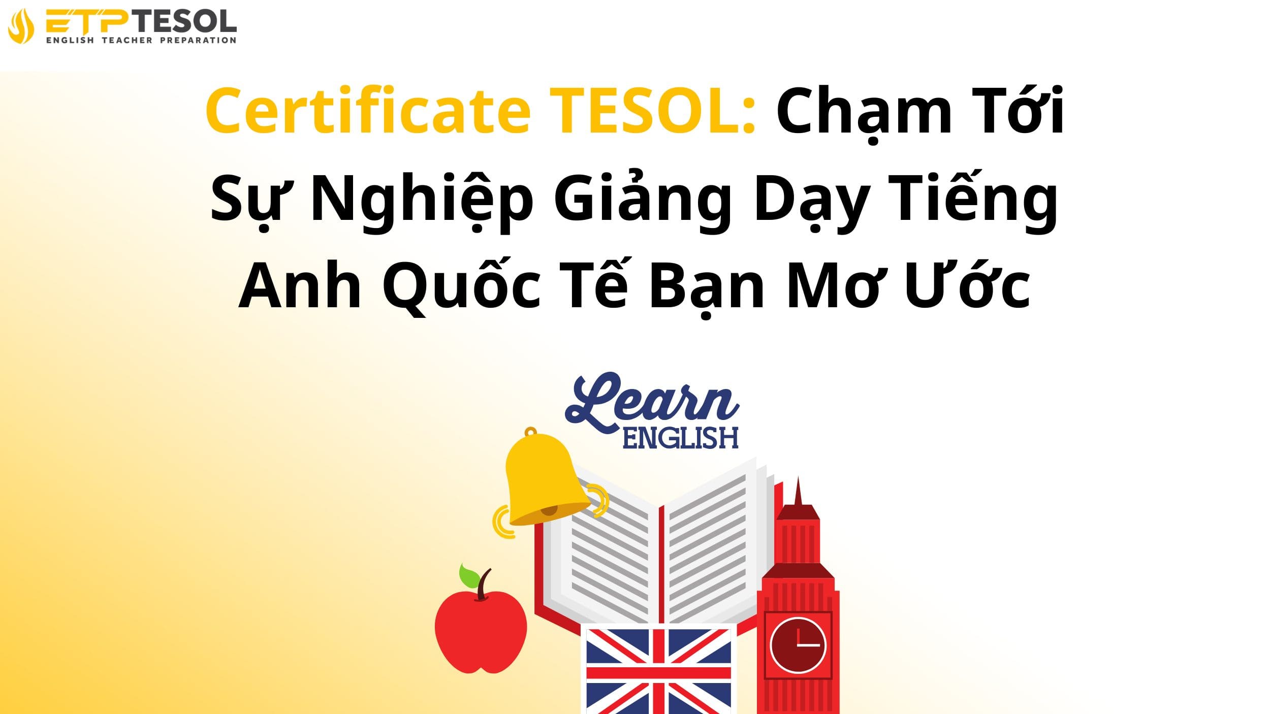 Certificate TESOL: Chạm Tới Sự Nghiệp Giảng Dạy Tiếng Anh Quốc Tế Bạn Mơ Ước 13 Certificate TESOL: Chạm Tới Sự Nghiệp Giảng Dạy Tiếng Anh Quốc Tế Bạn Mơ Ước