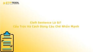 Cleft Sentence Là Gì? Cấu Trúc Và Cách Dùng Câu Chẻ Nhấn Mạnh