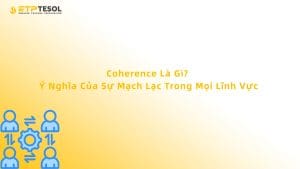 Coherence Là Gì? Ý Nghĩa Của Sự Mạch Lạc Trong Mọi Lĩnh Vực