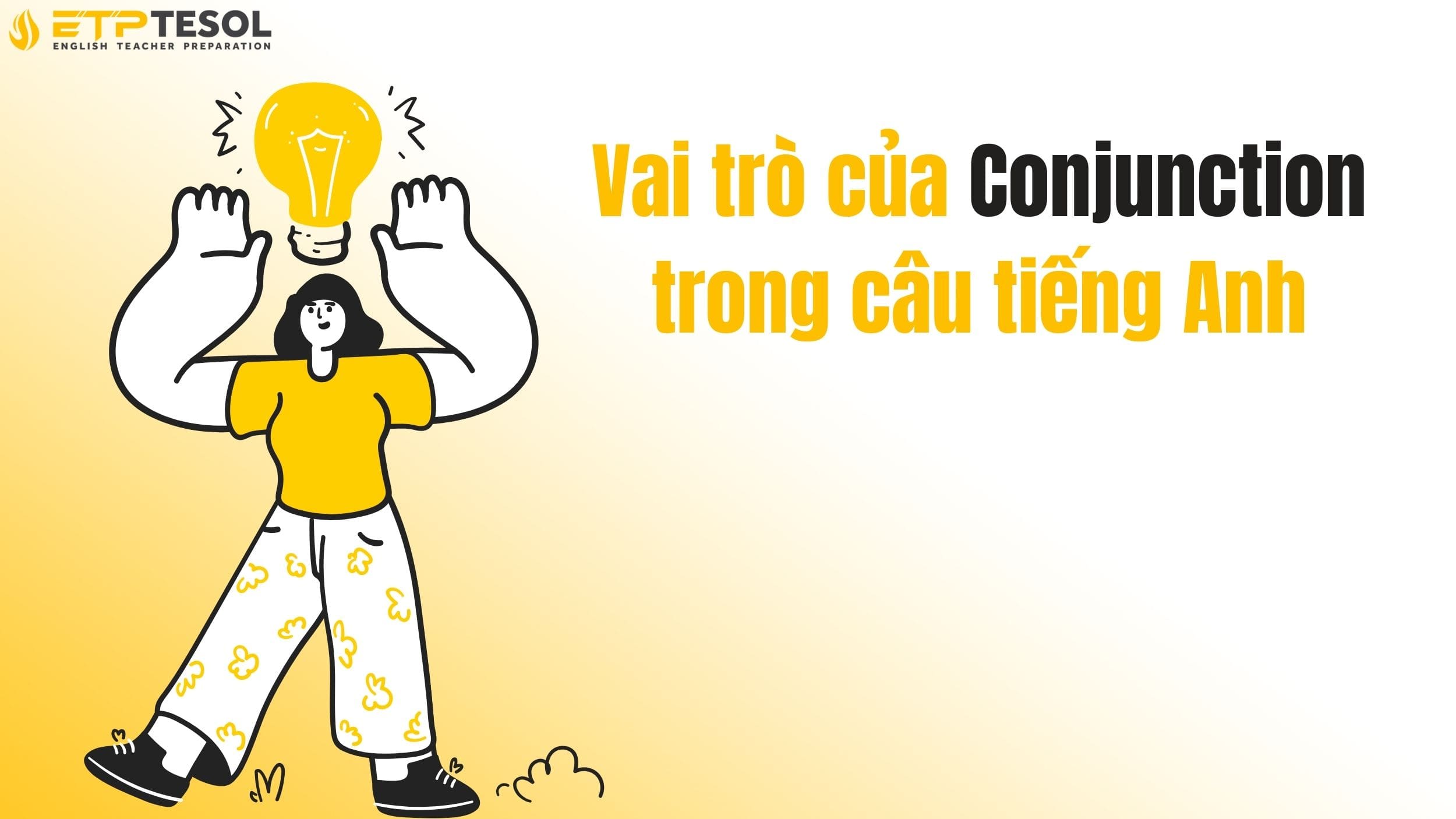 Vai trò của Conjunction trong câu tiếng Anh