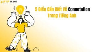 5 Điều Cần Biết Về Connotation Trong Tiếng Anh