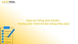 Giáo Án Tiếng Anh Chuẩn: Hướng Dẫn Thiết Kế Bài Giảng Hiệu Quả