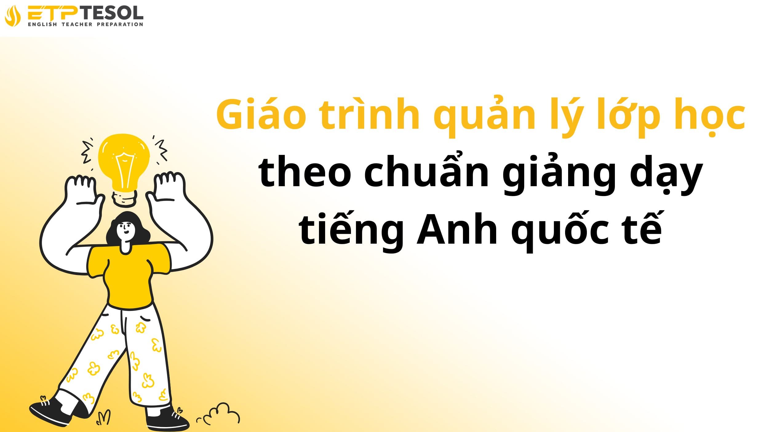 Giáo trình quản lý lớp học theo chuẩn giảng dạy tiếng Anh quốc tế