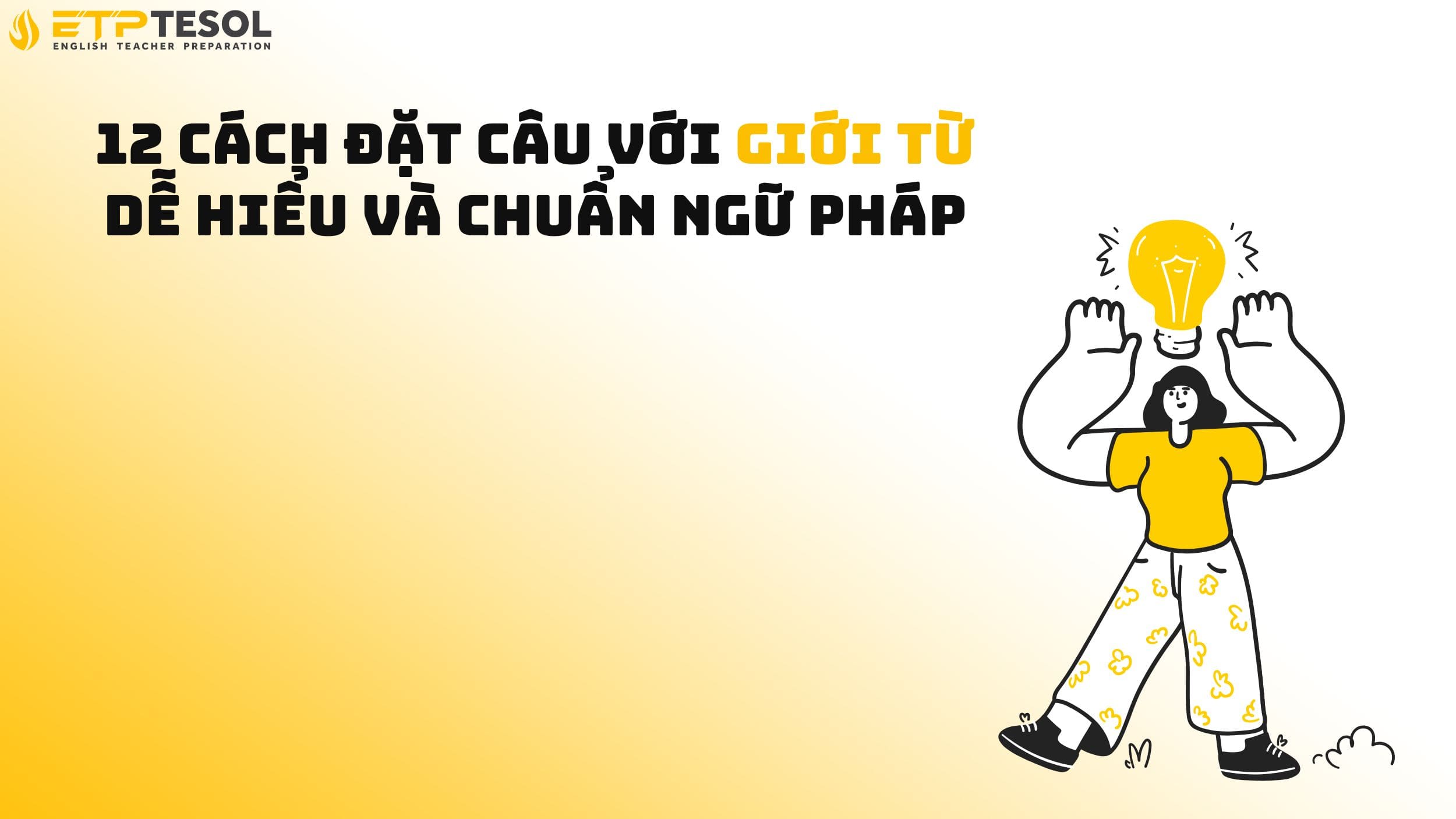 12 Cách Đặt Câu Với Giới Từ Dễ Hiểu Và Chuẩn Ngữ Pháp 14 12 Cách Đặt Câu Với Giới Từ Dễ Hiểu Và Chuẩn Ngữ Pháp