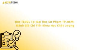 Học TESOL Tại Đại Học Sư Phạm TP.HCM: Đánh Giá Chi Tiết Khóa Học Chất Lượng