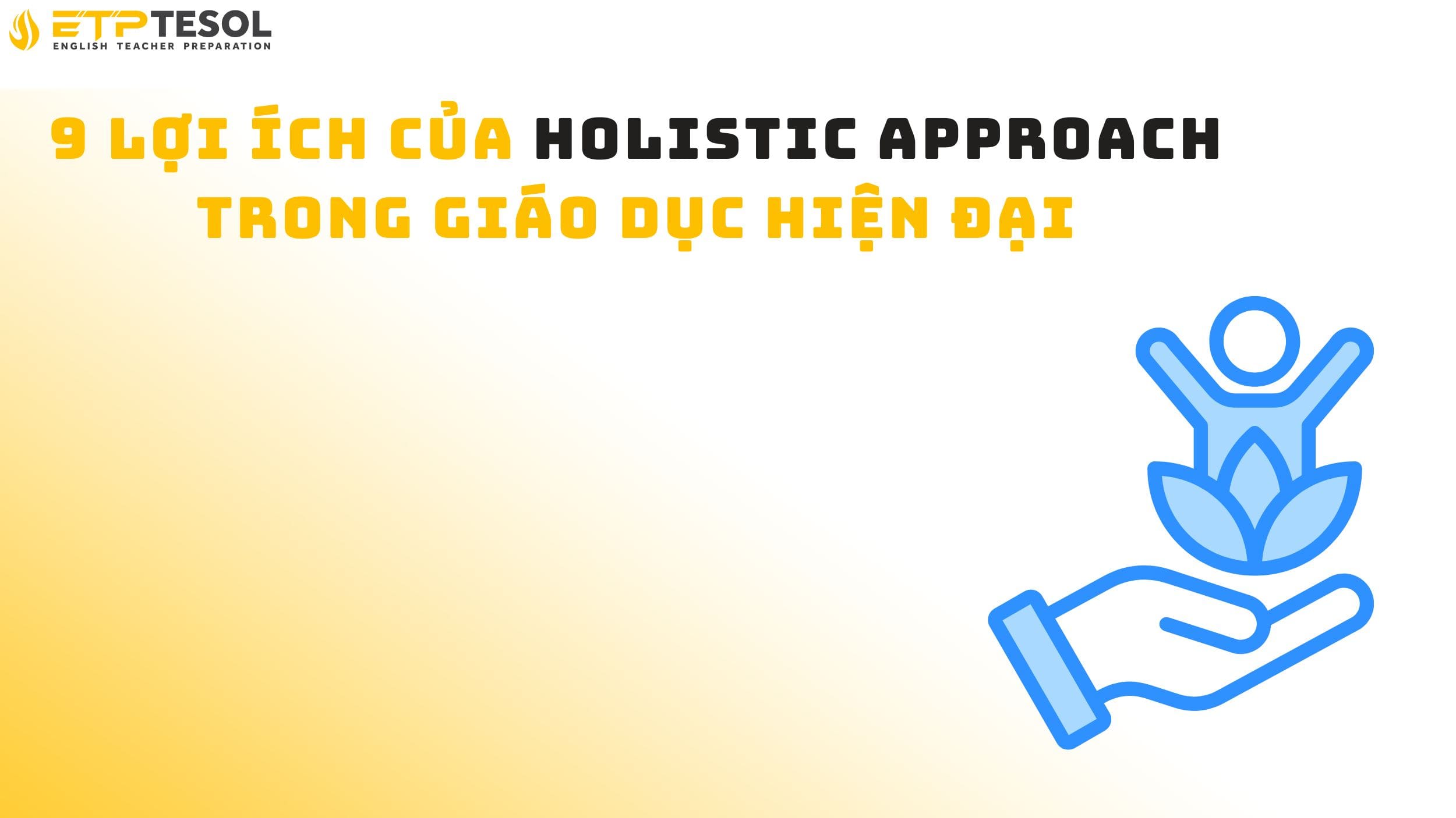 9 Lợi Ích Của Holistic Approach Trong Giáo Dục Hiện Đại 14 9 Lợi Ích Của Holistic Approach Trong Giáo Dục Hiện Đại