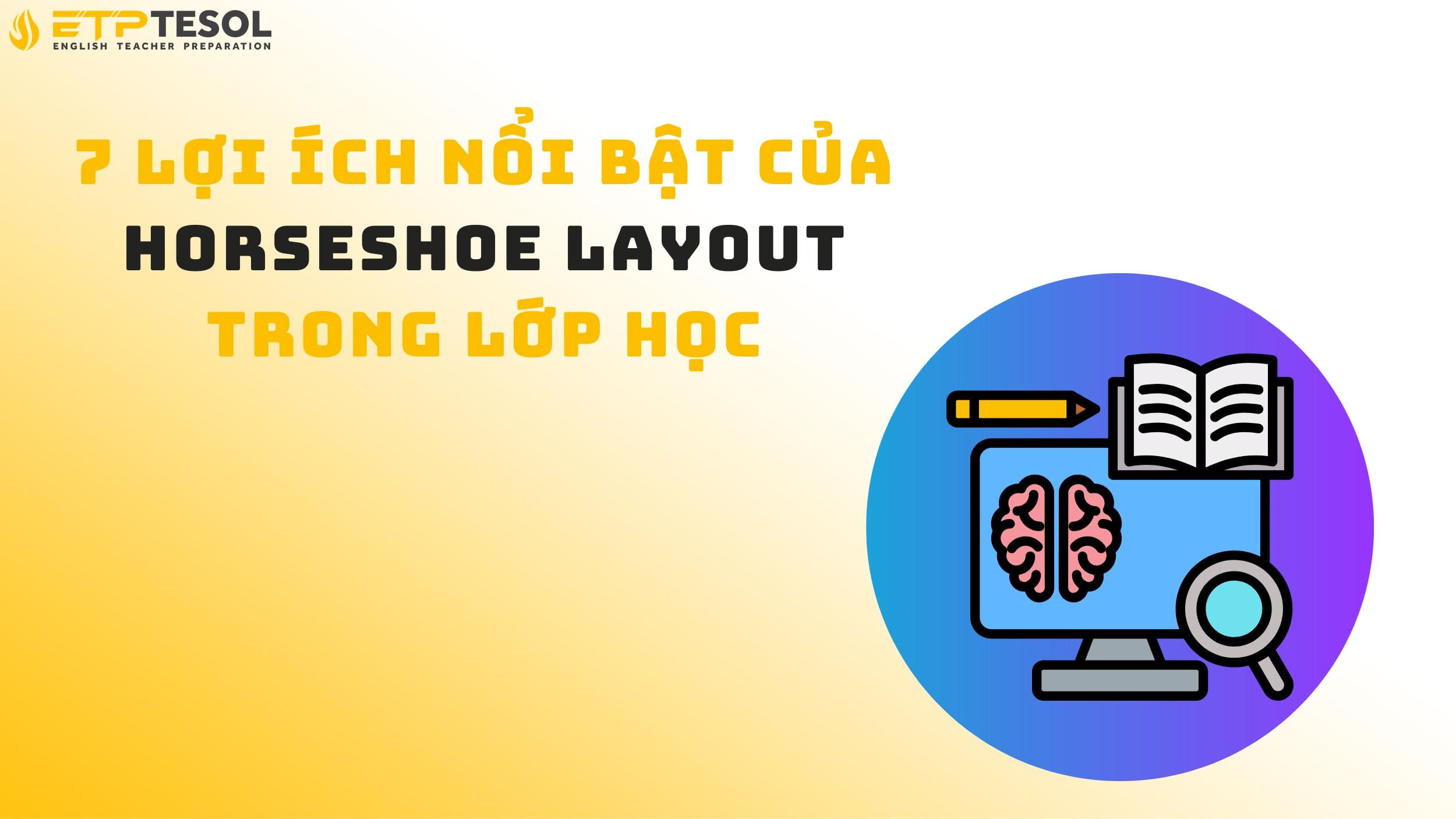 7 Lợi Ích Nổi Bật Của Horseshoe Layout Trong Lớp Học 14 7 Lợi Ích Nổi Bật Của Horseshoe Layout Trong Lớp Học