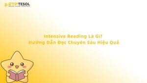 Intensive Reading Là Gì? Hướng Dẫn Đọc Chuyên Sâu Hiệu Quả