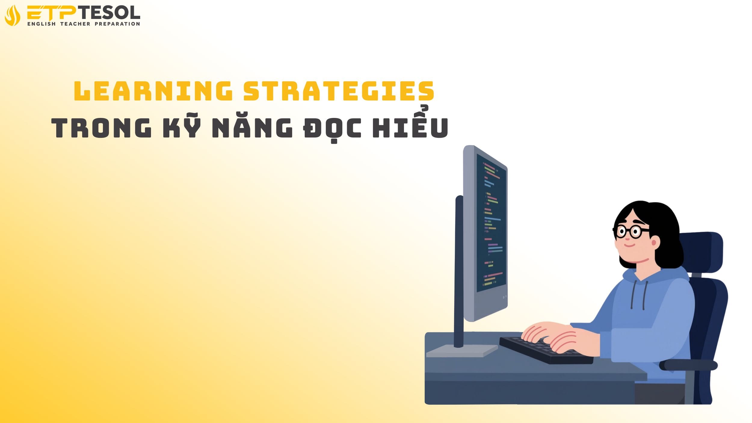 Learning strategies trong kỹ năng đọc hiểu