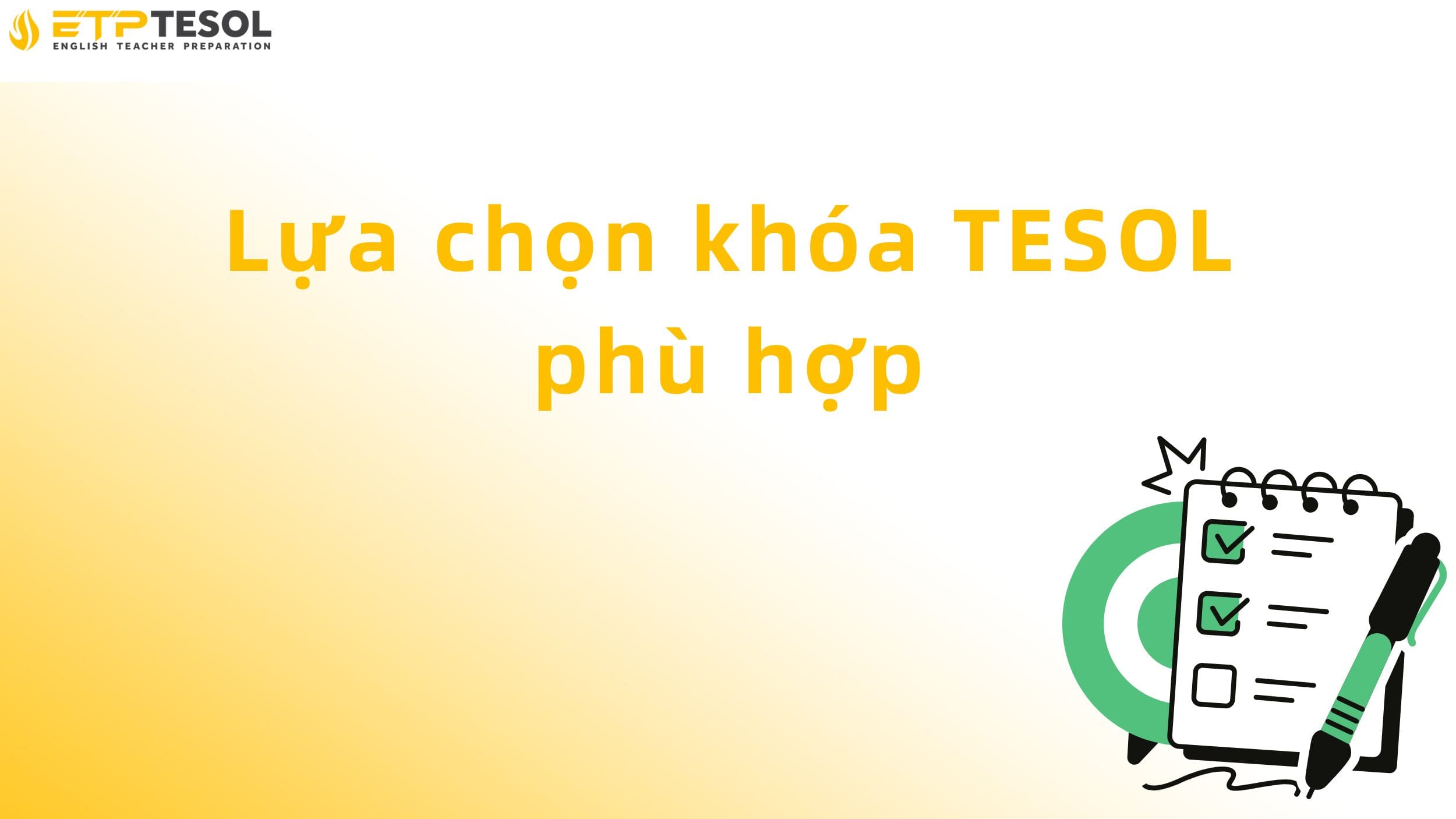Lộ trình lấy bằng TESOL cho người học trái ngành – Hướng dẫn chi tiết từ A đến Z 15 Lựa chọn khóa TESOL phù hợp