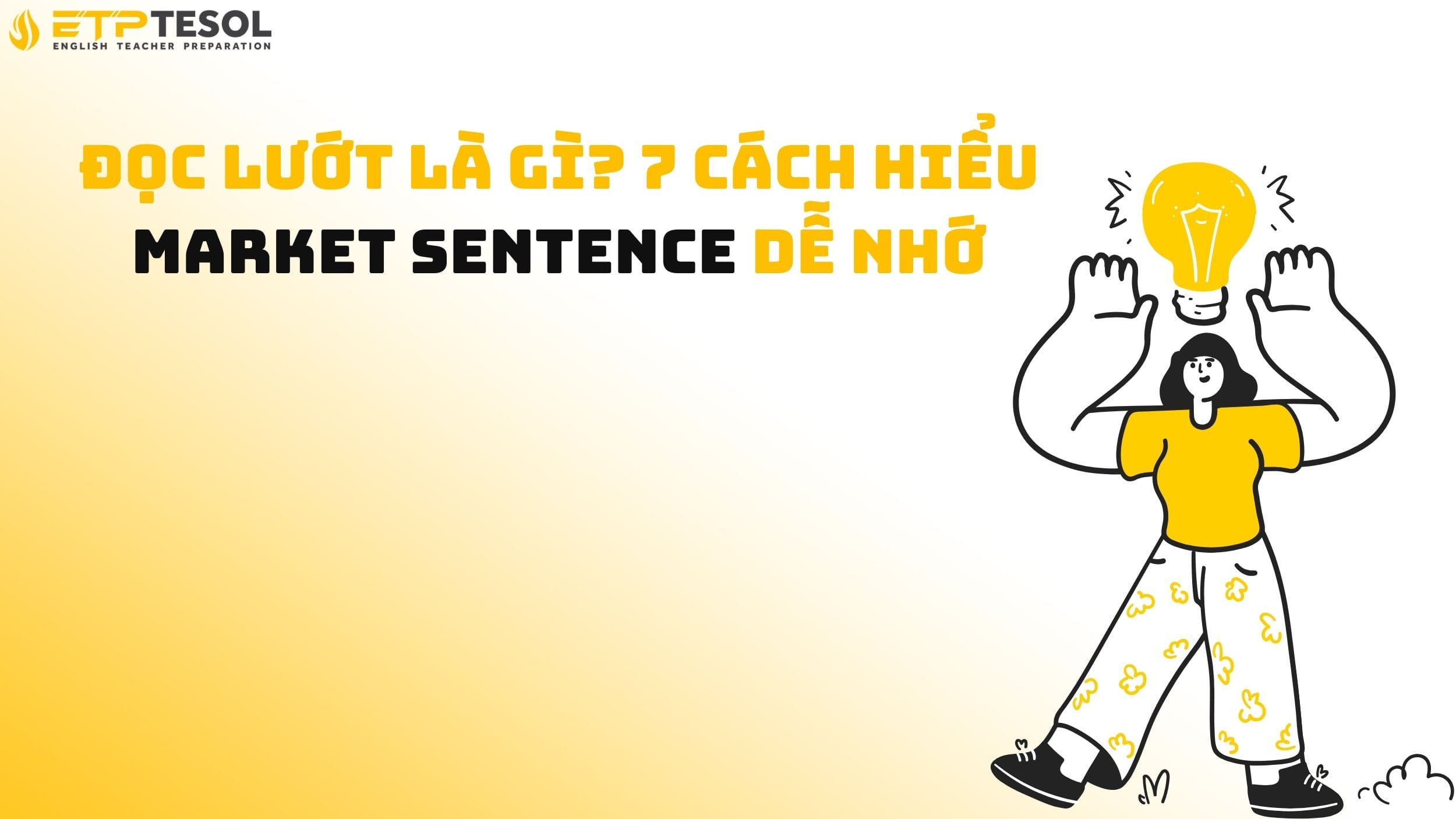 Đọc Lướt Là Gì? 7 Cách Hiểu Market Sentence Dễ Nhớ