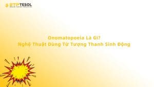 Onomatopoeia Là Gì? Nghệ Thuật Dùng Từ Tượng Thanh Sinh Động