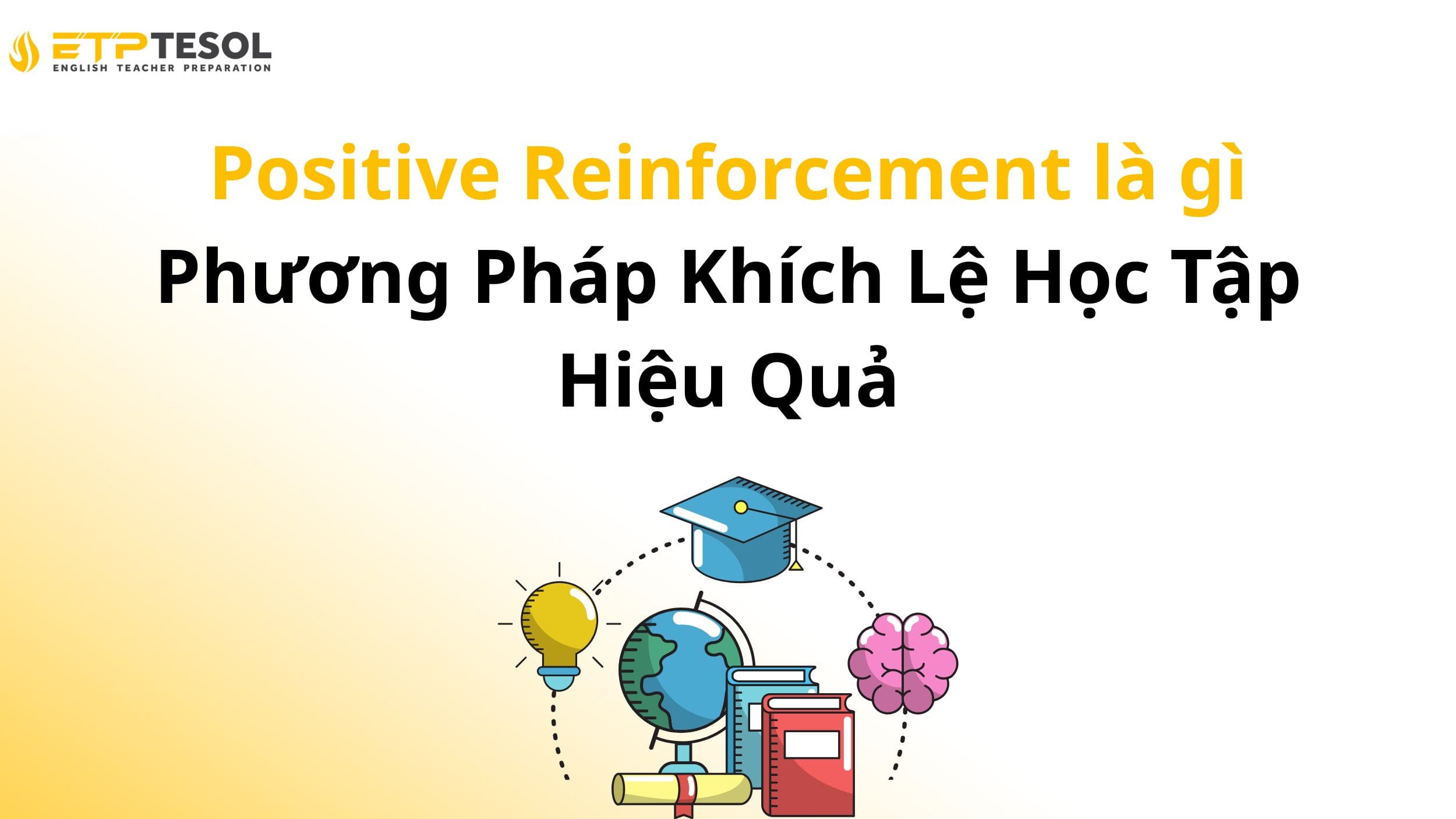 Positive Reinforcement là gì – Phương Pháp Khích Lệ Học Tập Hiệu Quả