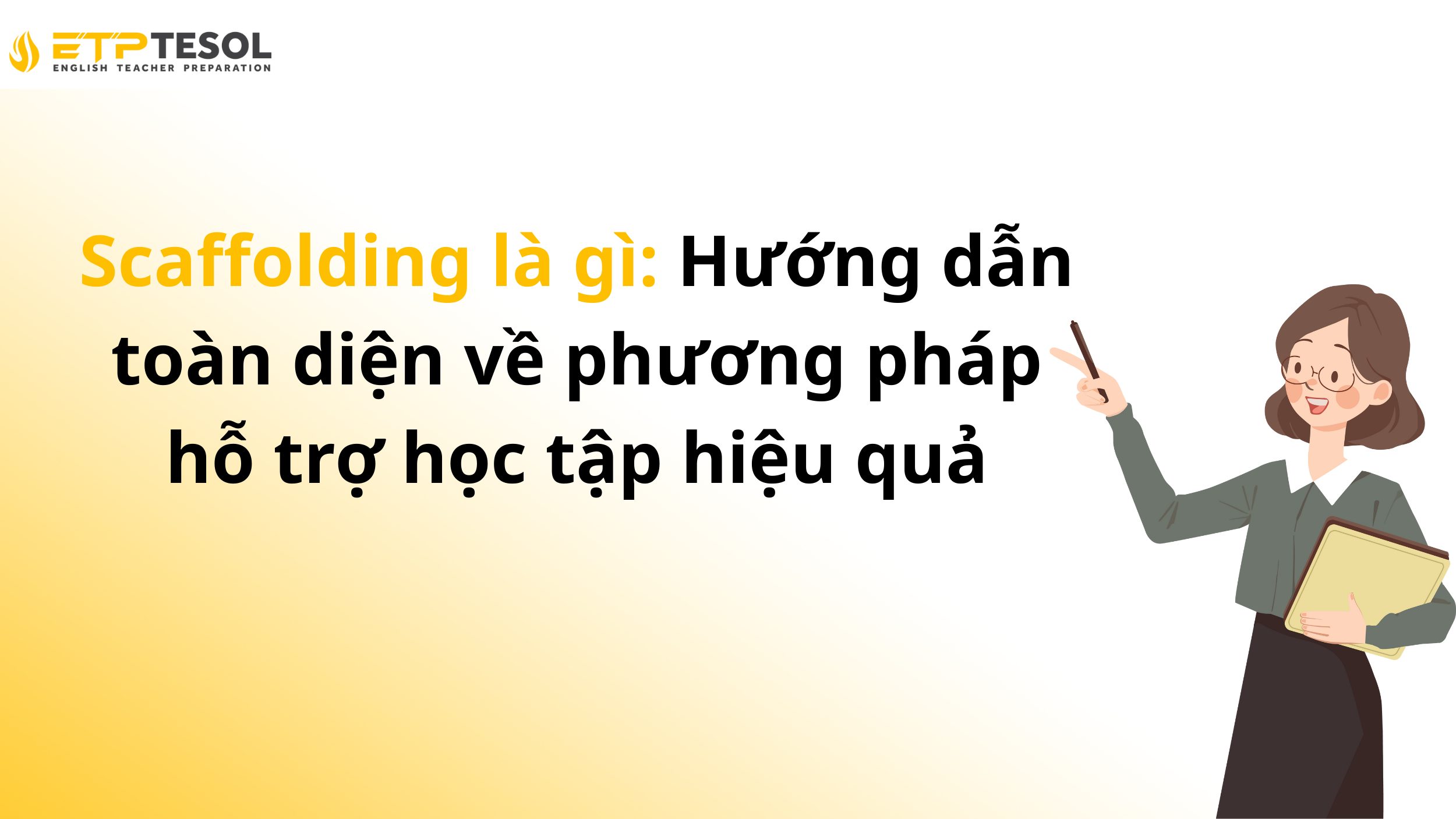 Scaffolding là gì: Hướng dẫn toàn diện về phương pháp hỗ trợ học tập hiệu quả 13 Scaffolding là gì: Hướng dẫn toàn diện về phương pháp hỗ trợ học tập hiệu quả
