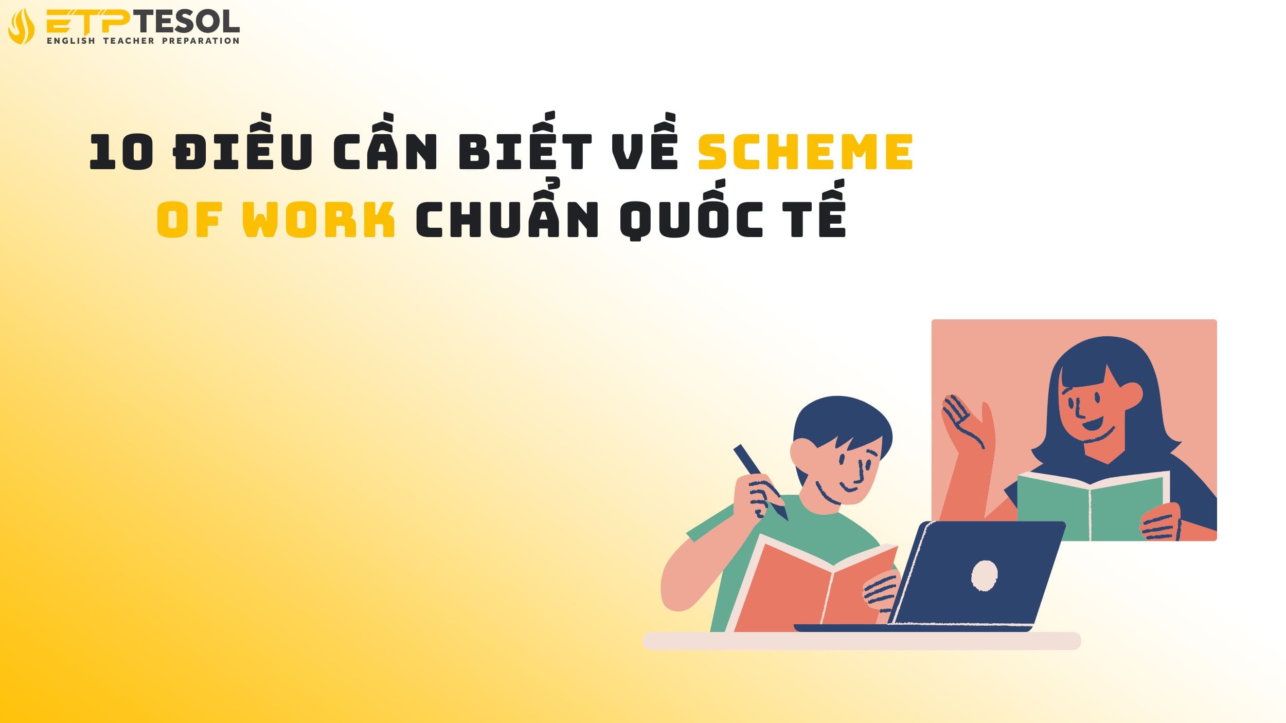 10 Điều Cần Biết Về Scheme of Work Chuẩn Quốc Tế