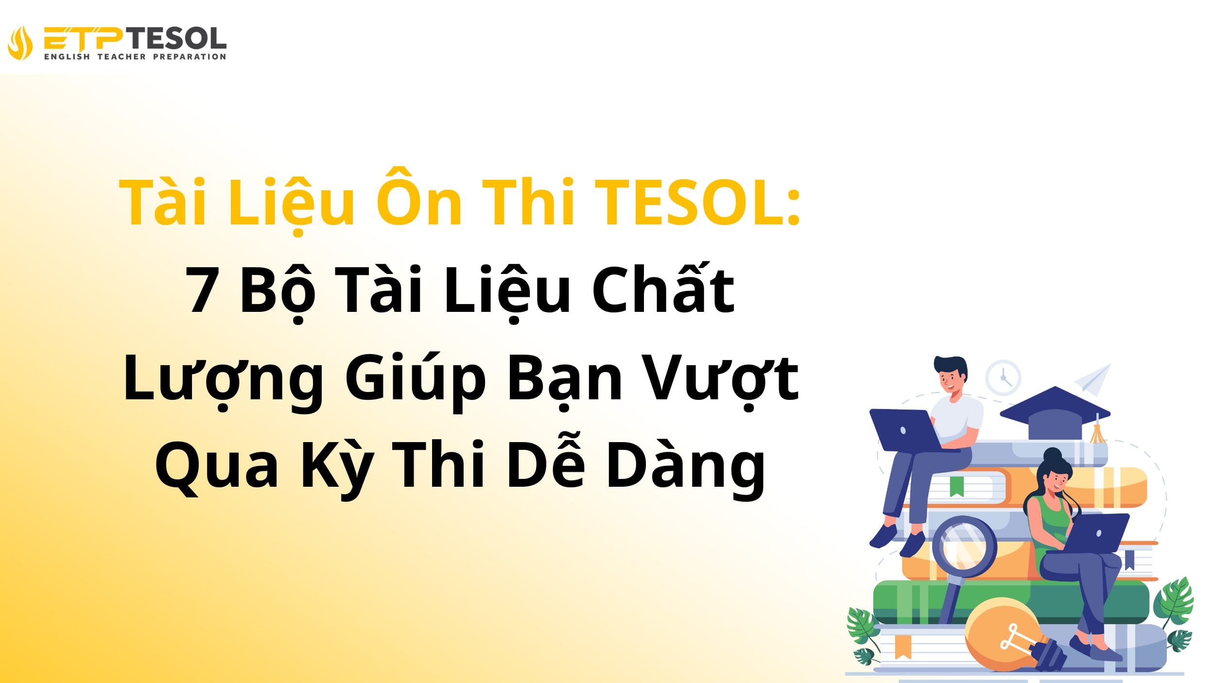 Tài Liệu Ôn Thi TESOL: 7 Bộ Tài Liệu Chất Lượng Giúp Bạn Vượt Qua Kỳ Thi Dễ Dàng 13 Tài Liệu Ôn Thi TESOL: 7 Bộ Tài Liệu Chất Lượng Giúp Bạn Vượt Qua Kỳ Thi Dễ Dàng
