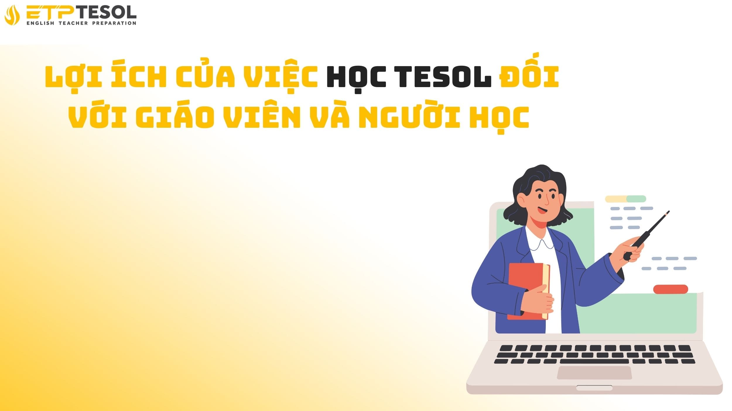 Lợi ích của việc học TESOL đối với giáo viên và người học 
