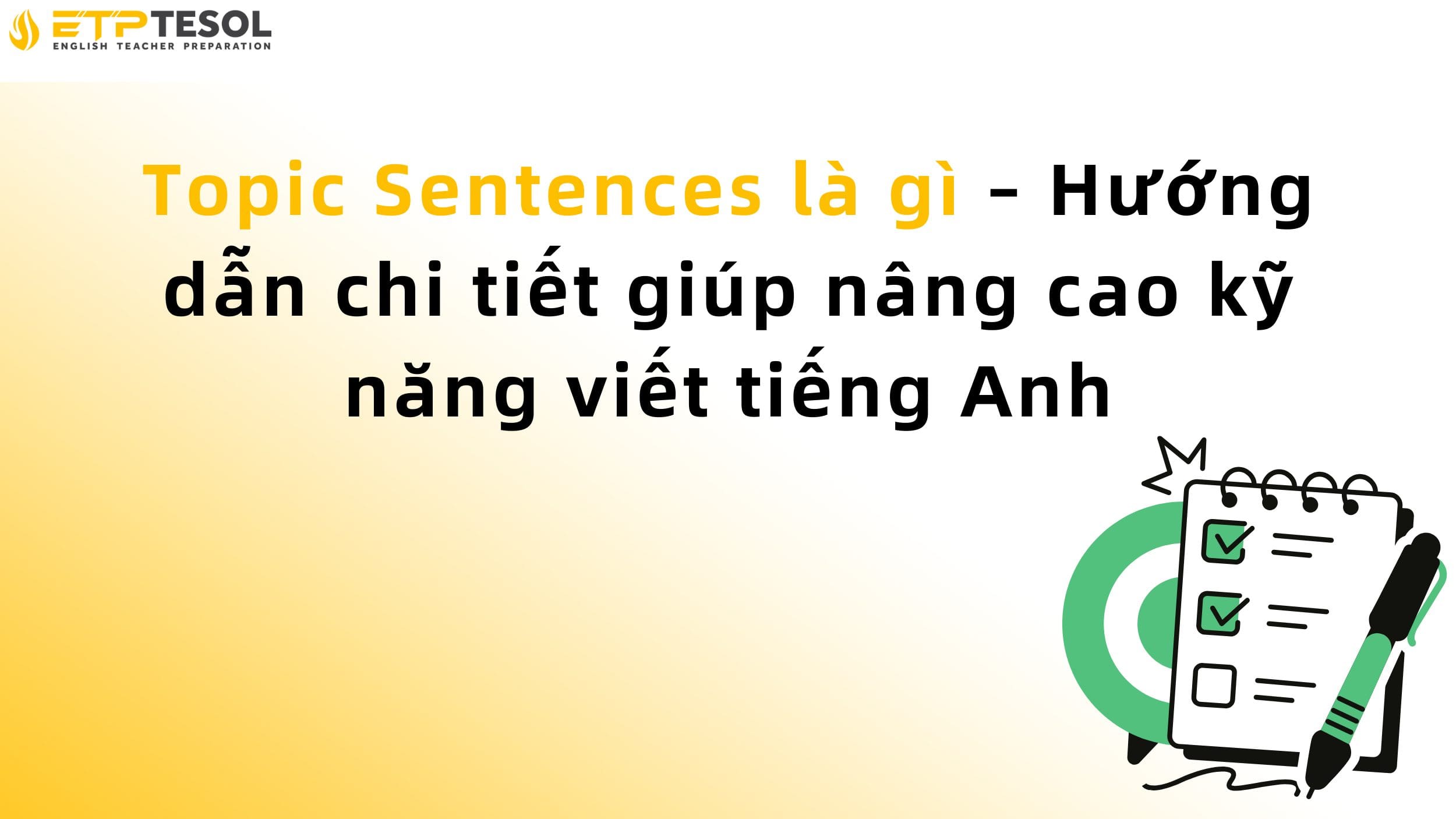 Topic Sentences là gì – Hướng dẫn chi tiết giúp nâng cao kỹ năng viết tiếng Anh 13 Topic Sentences là gì – Hướng dẫn chi tiết giúp nâng cao kỹ năng viết tiếng Anh