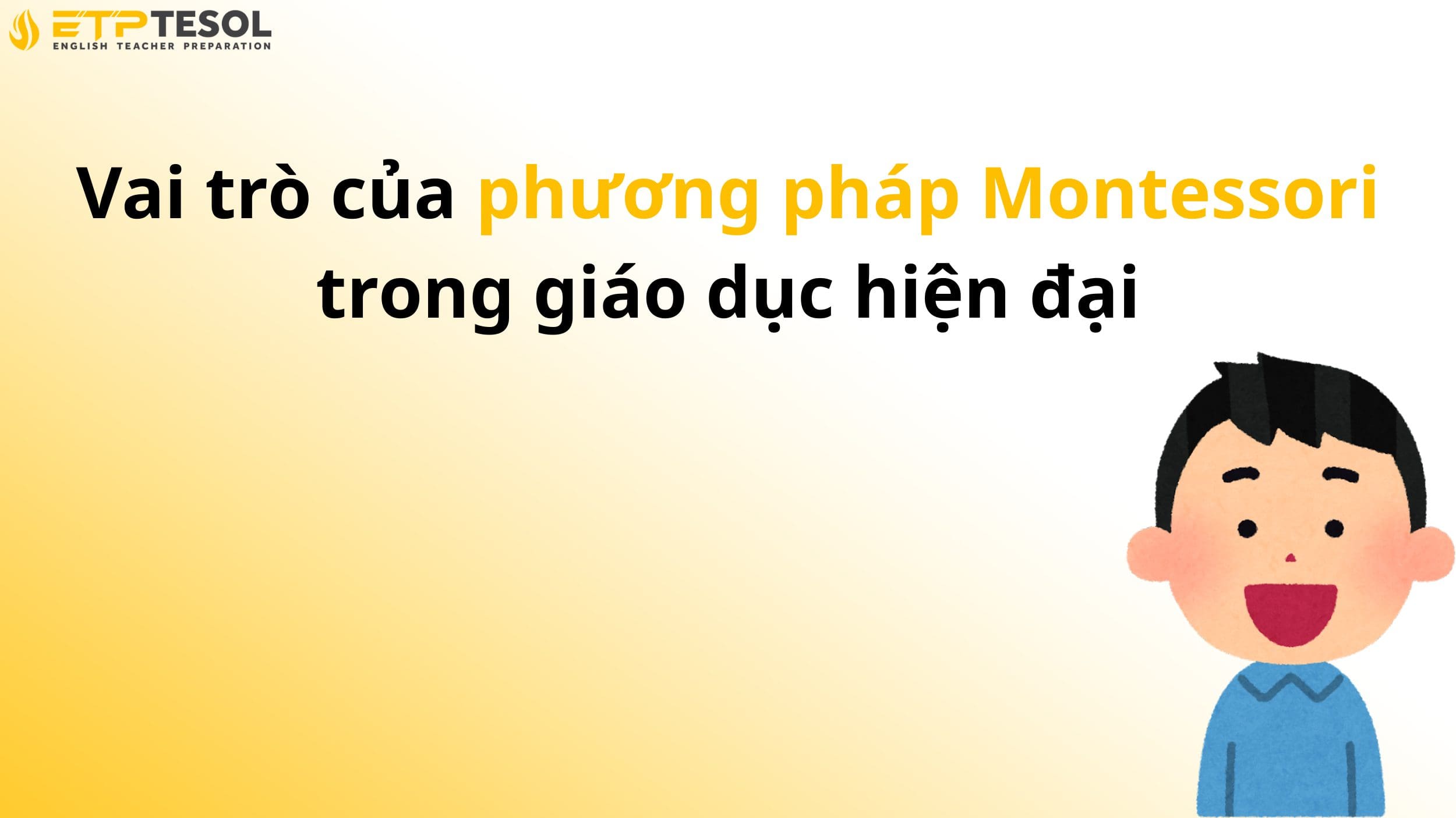 Vai trò của phương pháp Montessori trong giáo dục hiện đại