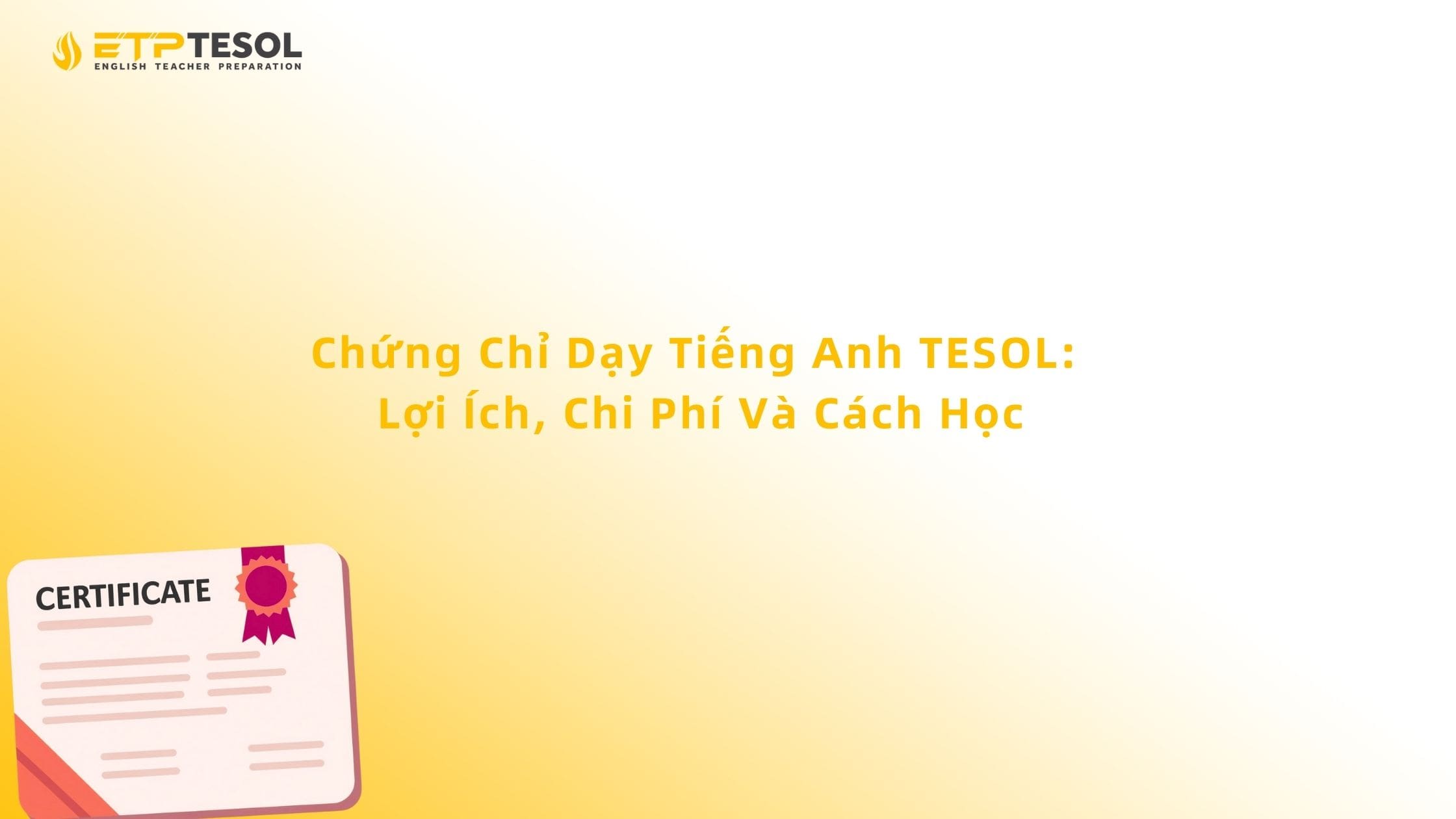Chứng Chỉ Dạy Tiếng Anh TESOL: Lợi Ích, Chi Phí Và Cách Học