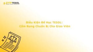 Điều Kiện Để Học TESOL: Cẩm Nang Chuẩn Bị Cho Giáo Viên