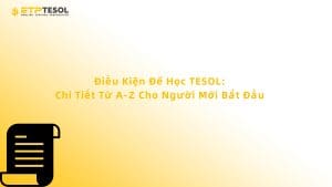 Điều Kiện Để Học TESOL: Chi Tiết Từ A-Z Cho Người Mới Bắt Đầu