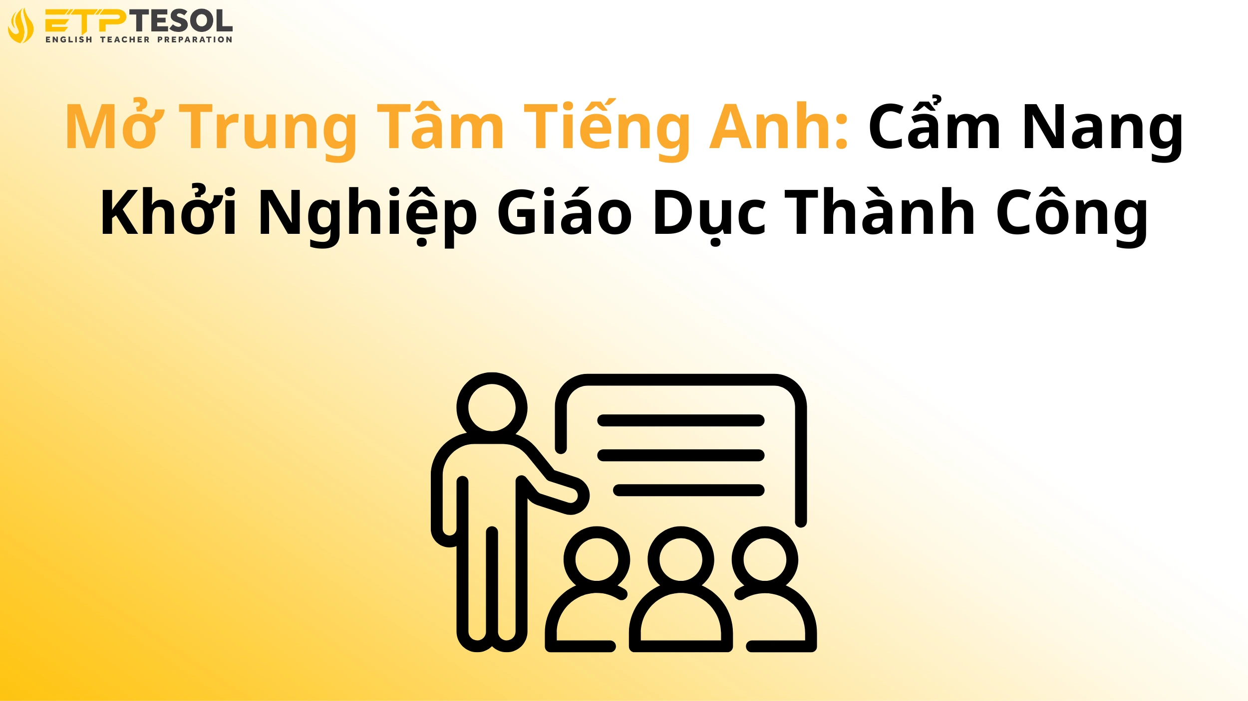 Mở Trung Tâm Tiếng Anh: Cẩm Nang Khởi Nghiệp Giáo Dục Thành Công