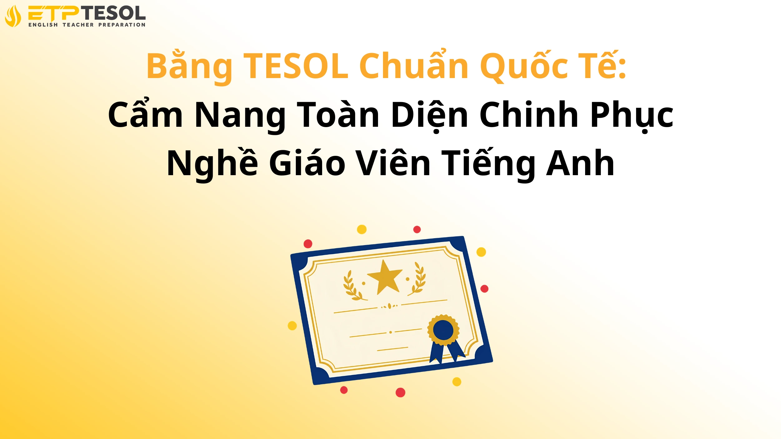 Bằng TESOL Chuẩn Quốc Tế: Cẩm Nang Toàn Diện Chinh Phục Nghề Giáo Viên Tiếng Anh