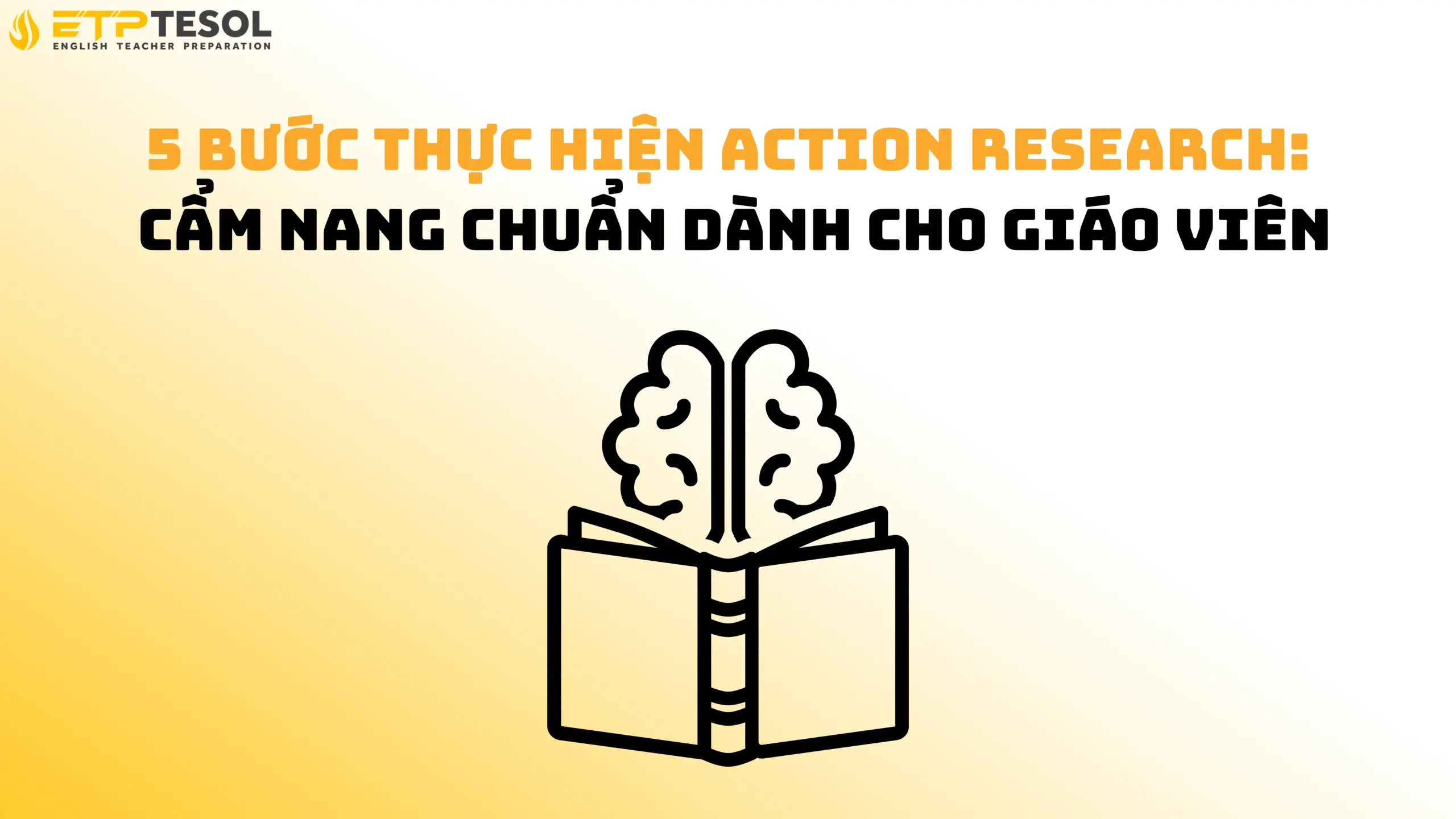 5 bước thực hiện Action Research hiệu quả trong giảng dạy tiếng Anh