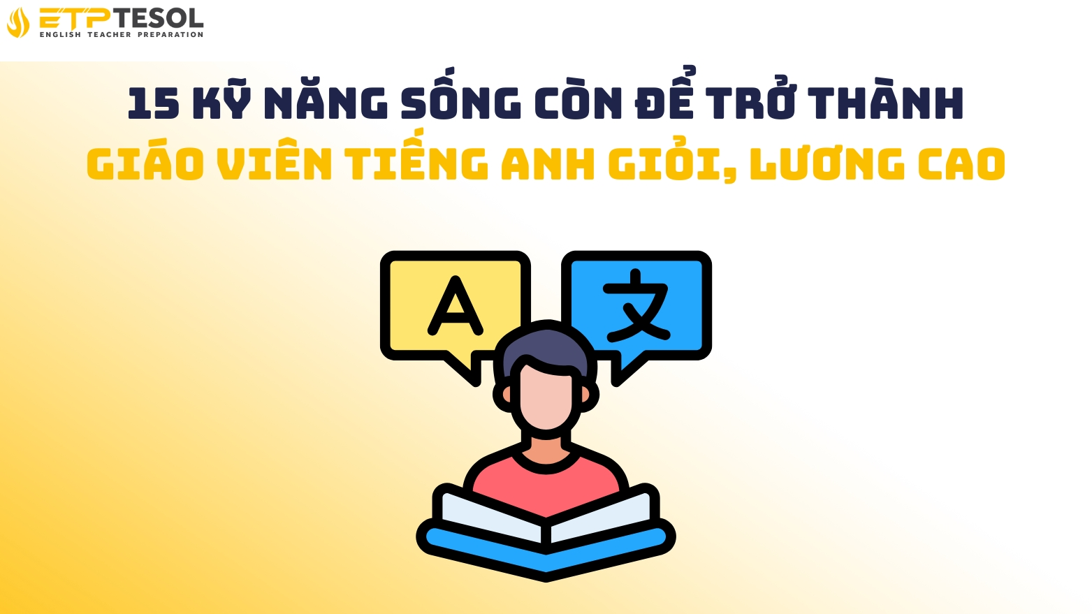 15 Kỹ Năng Sống Còn Để Trở Thành Giáo Viên Tiếng Anh Giỏi, Lương Cao