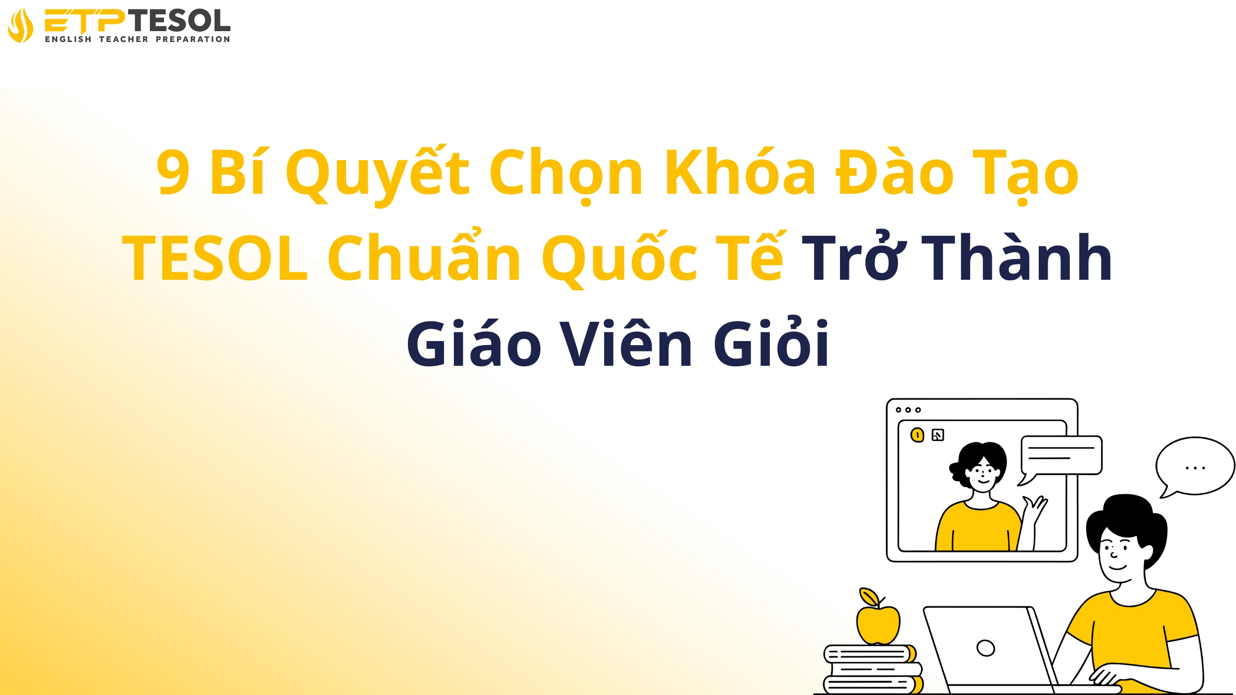 9 Bí Quyết Chọn Khóa Đào Tạo TESOL Chuẩn Quốc Tế Trở Thành Giáo Viên Giỏi